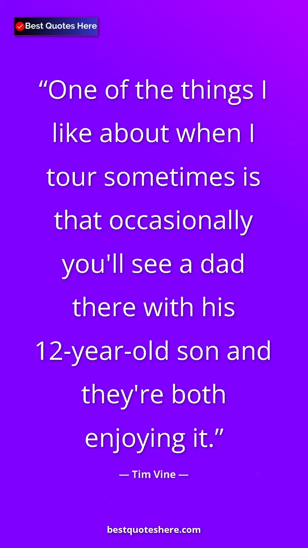 Pinterest quote poster by Tim Vine: "One of the things I like about when I tour sometimes is..."