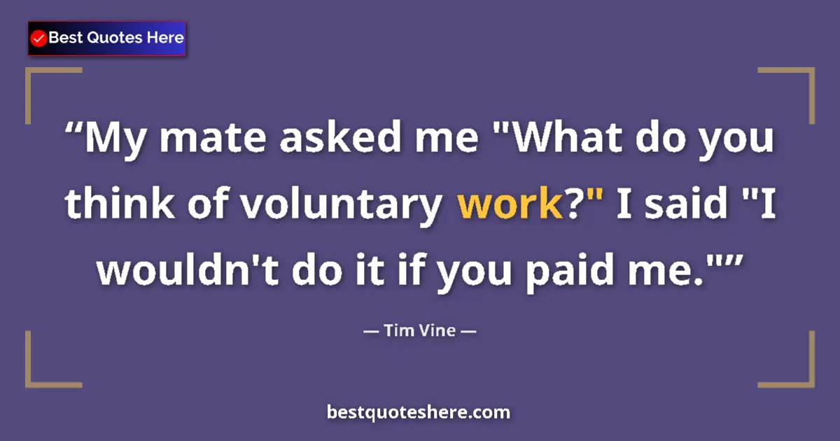 Quote by Tim Vine: My mate asked me 