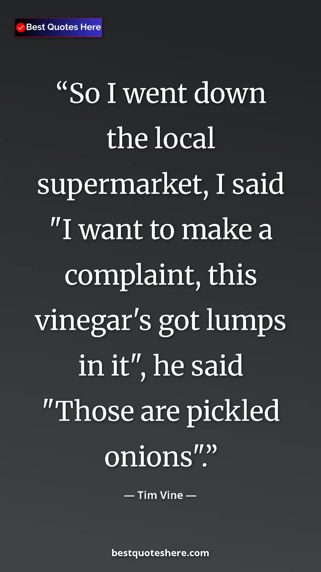 Pinterest quote poster by Tim Vine: "So I went down the local supermarket, I said "I want to..."