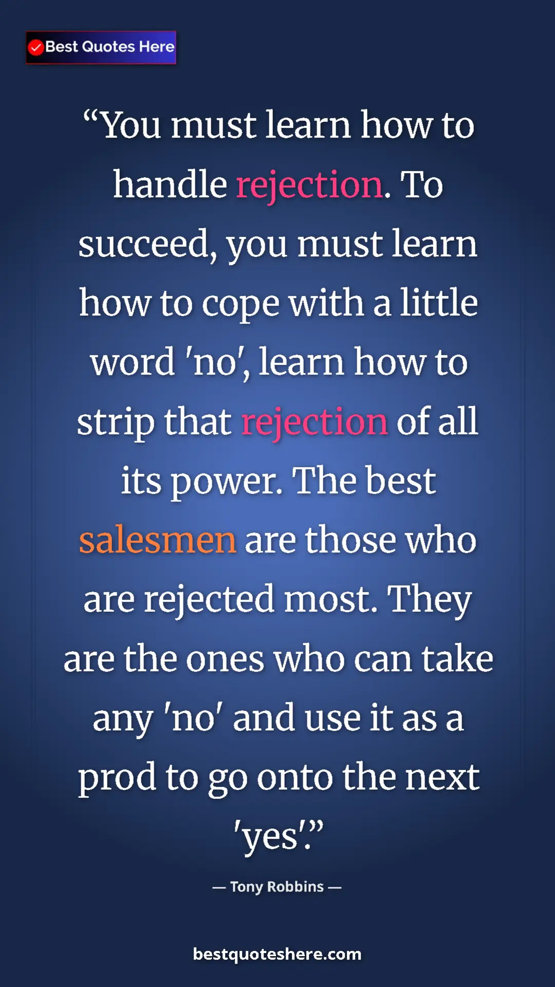 Tony Robbins Quote Card: "You must learn how to handle rejection. To succeed, you..." Pinterest quote poster by Tony Robbins: "You must learn how to handle rejection. To succeed, you..."