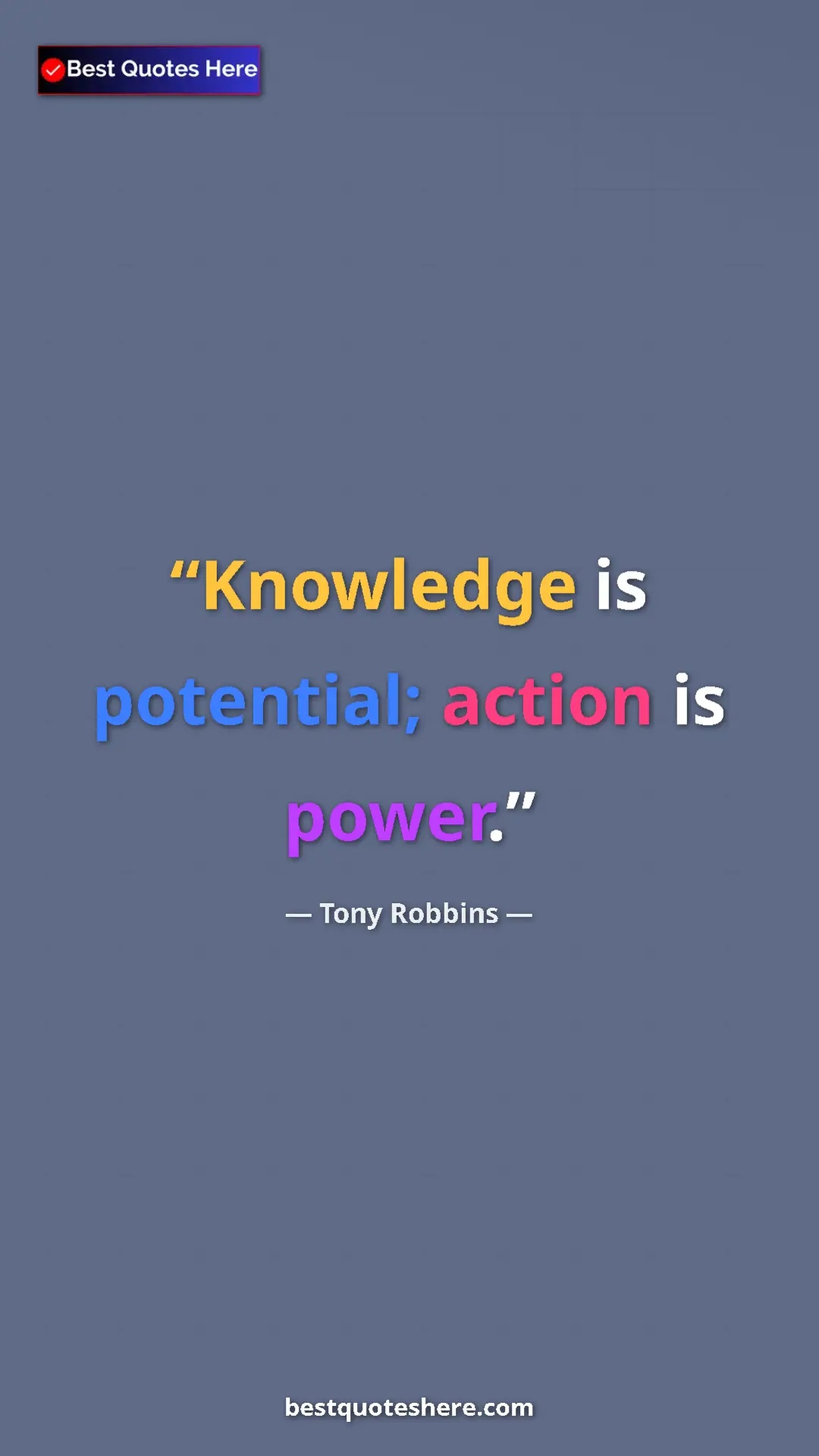 Pinterest quote poster by Tony Robbins: "Knowledge is potential; action is power."