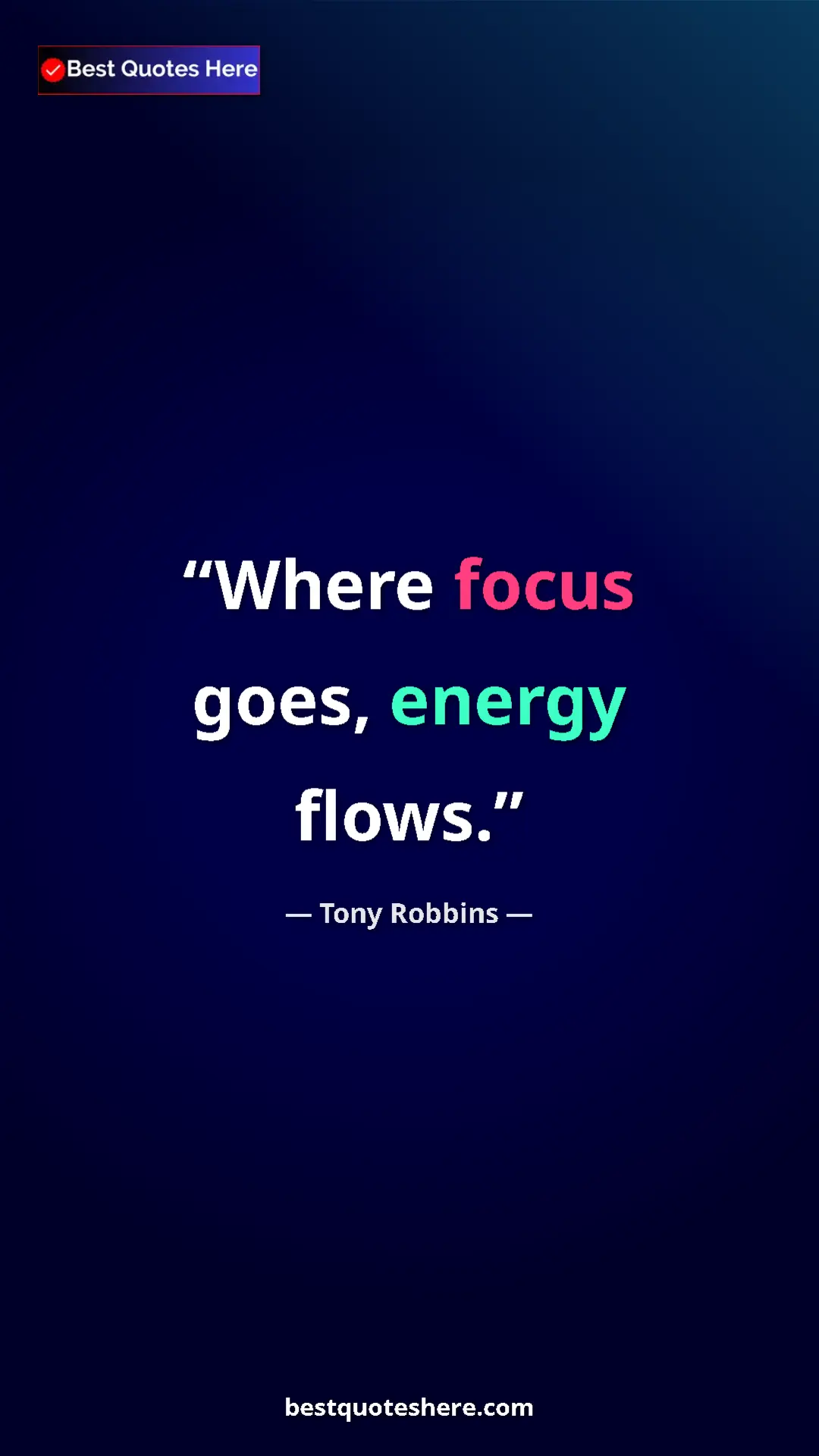Pinterest quote poster by Tony Robbins: "Where focus goes, energy flows."