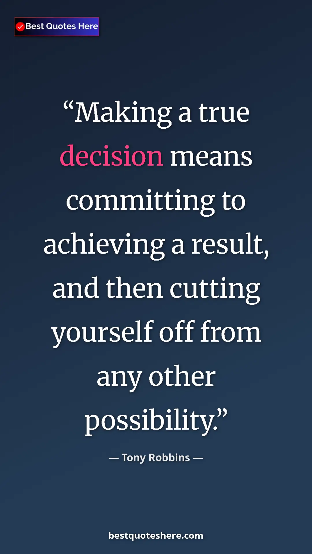 Pinterest quote poster by Tony Robbins: "Making a true decision means committing to achieving a..."