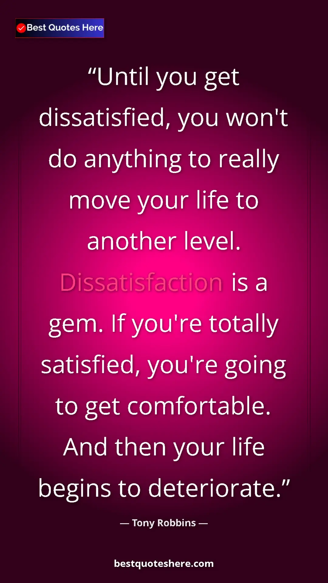 Pinterest quote poster by Tony Robbins: "Until you get dissatisfied, you won't do anything to really..."
