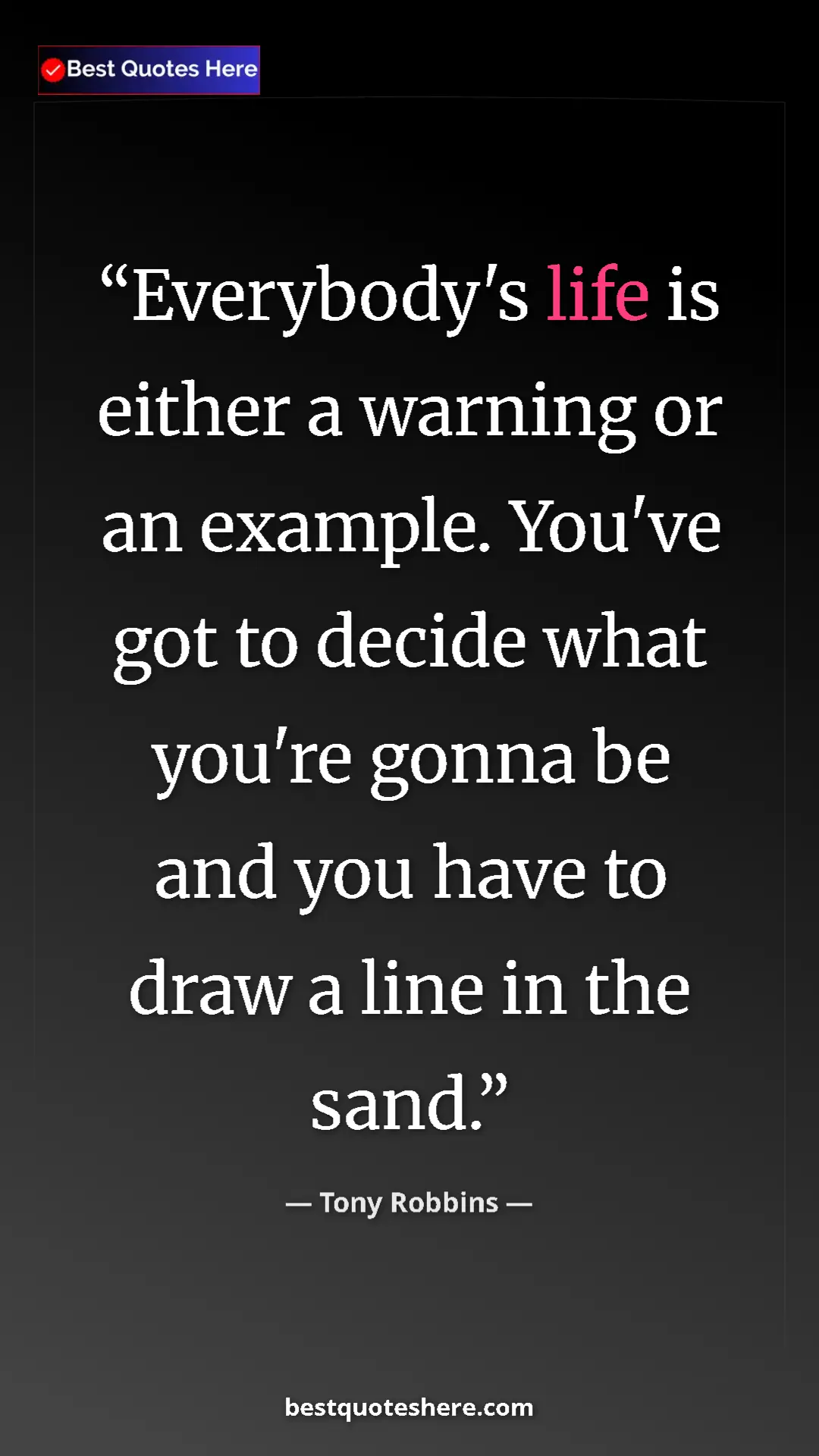 Pinterest quote poster by Tony Robbins: "Everybody's life is either a warning or an example. You've..."
