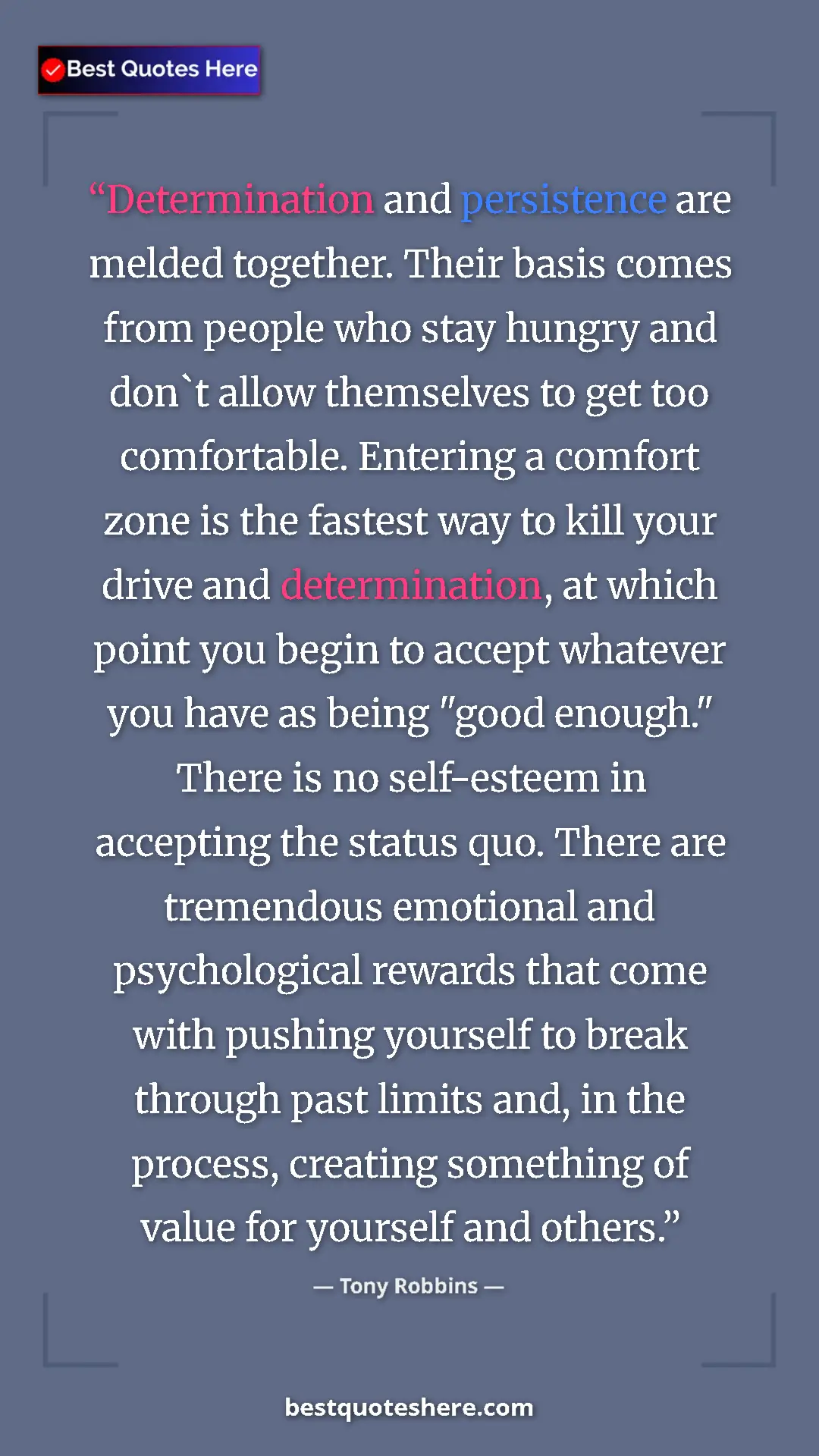 Pinterest quote poster by Tony Robbins: "Determination and persistence are melded together. Their..."