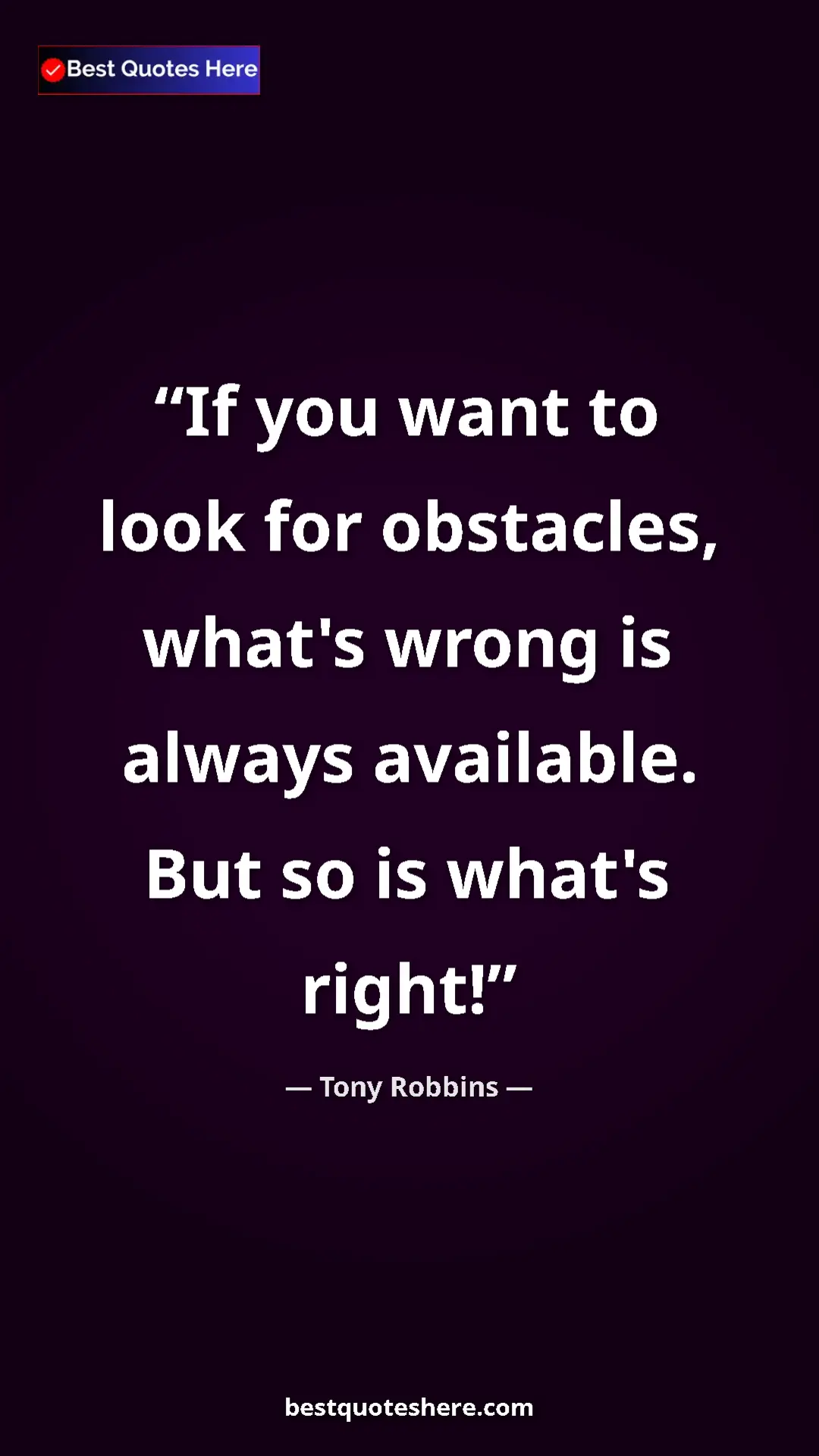 Pinterest quote poster by Tony Robbins: "If you want to look for obstacles, what's wrong is always..."