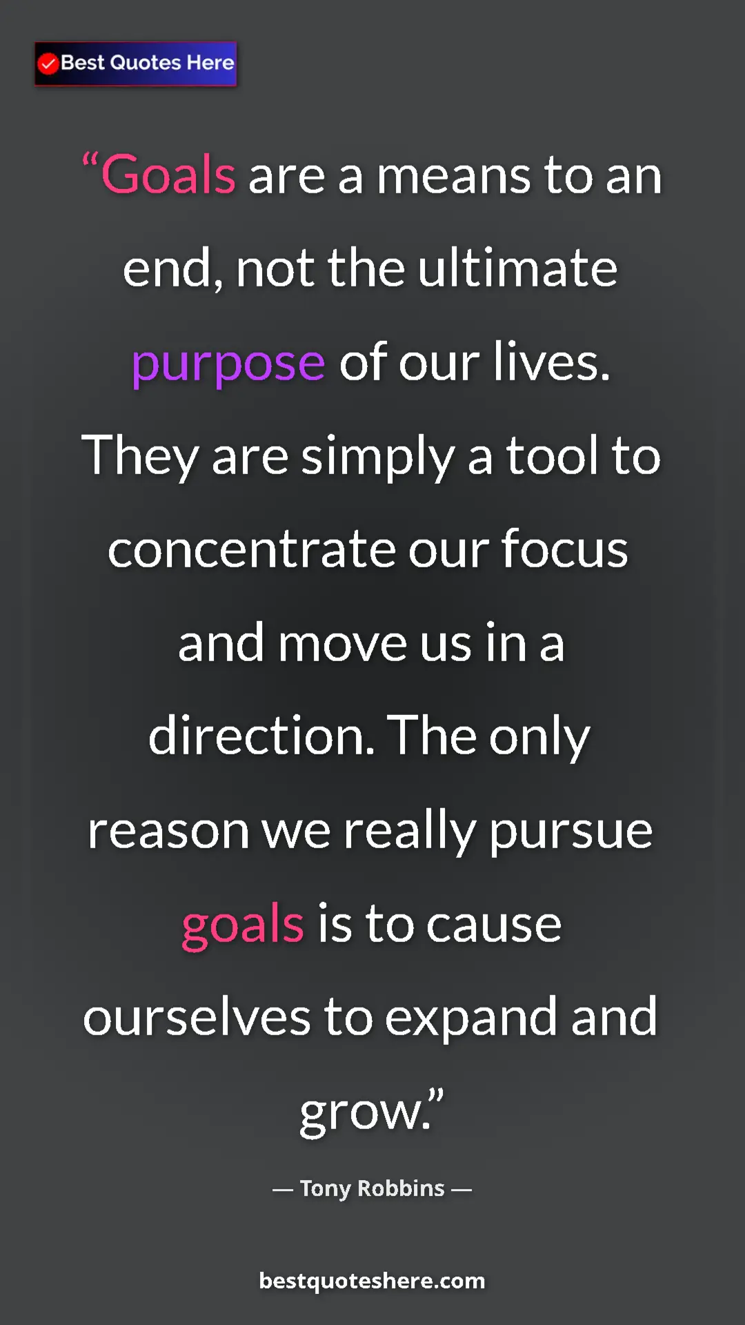 Pinterest quote poster by Tony Robbins: "Goals are a means to an end, not the ultimate purpose of..."