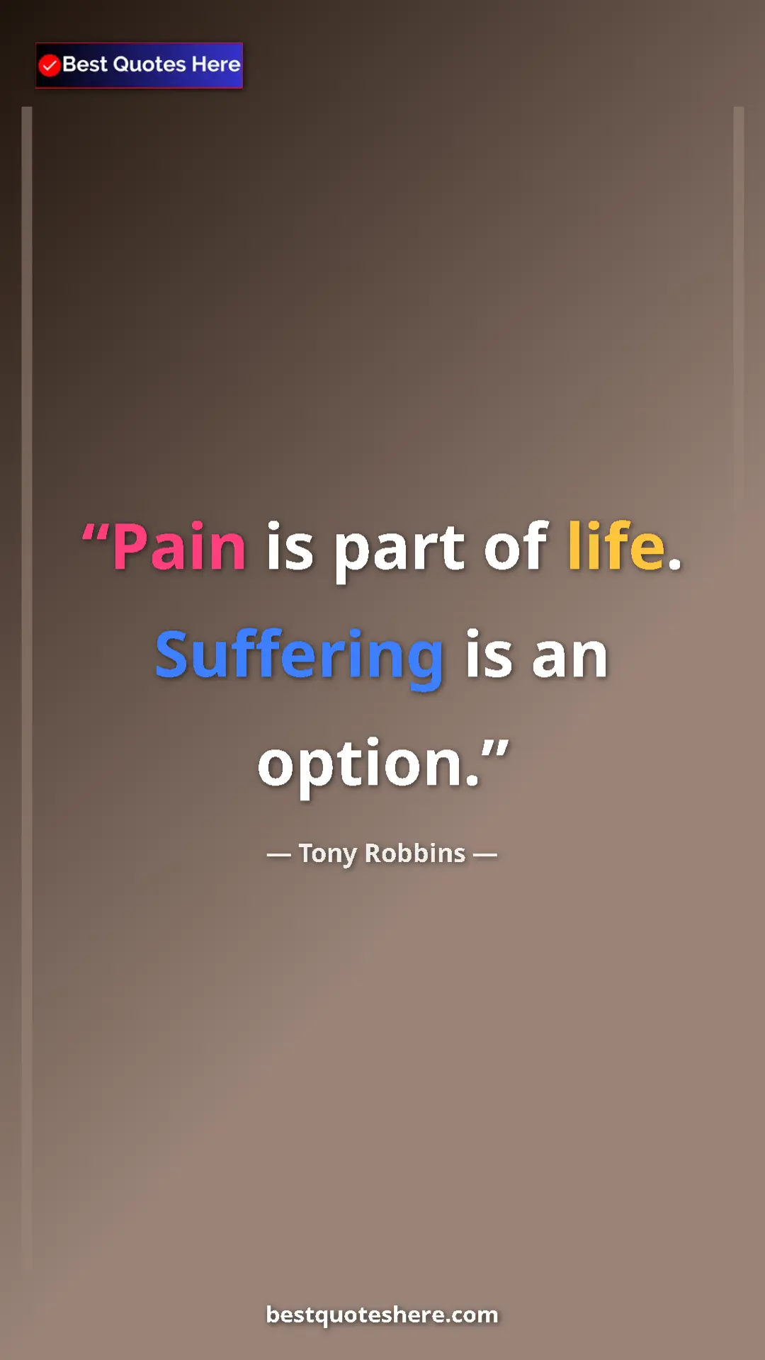 Pinterest quote poster by Tony Robbins: "Pain is part of life. Suffering is an option."