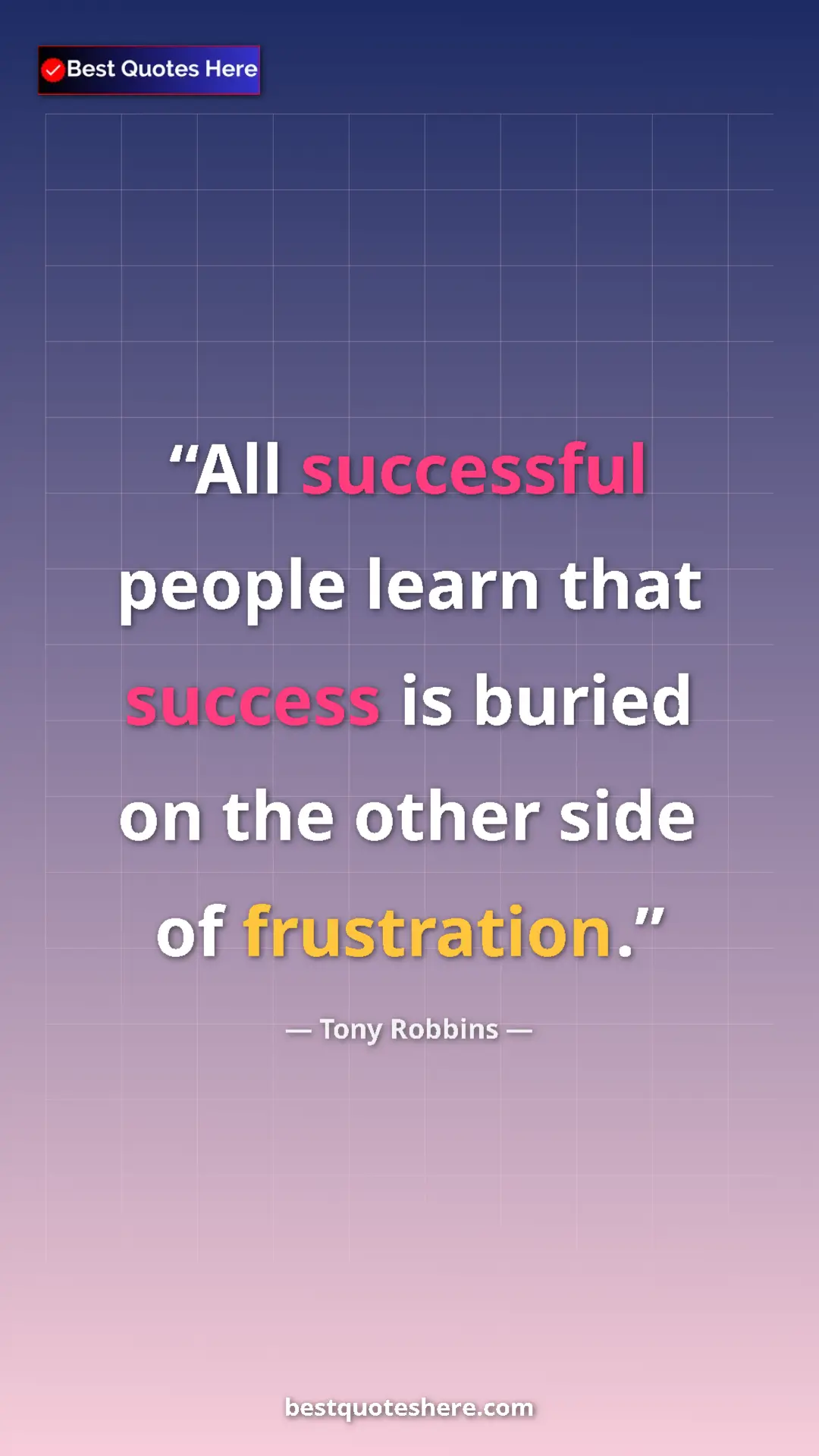 Pinterest quote poster by Tony Robbins: "All successful people learn that success is buried on the..."