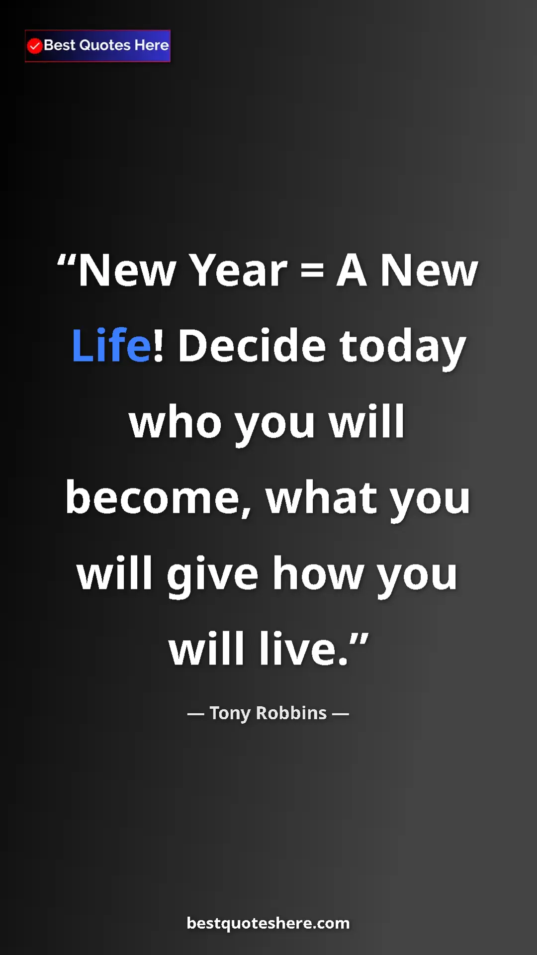 Pinterest quote poster by Tony Robbins: "New Year = A New Life! Decide today who you will become,..."