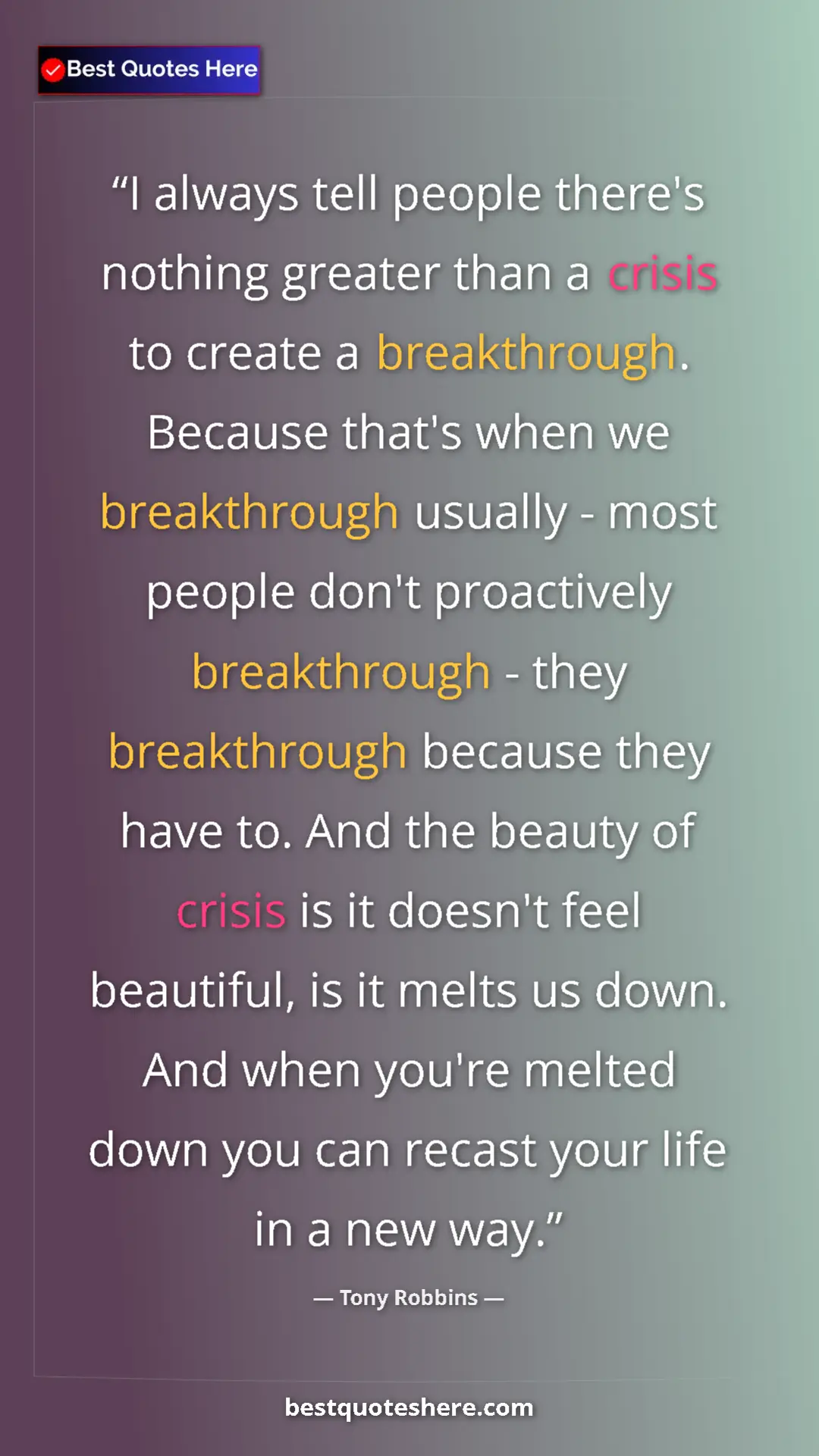 Pinterest quote poster by Tony Robbins: "I always tell people there's nothing greater than a crisis..."