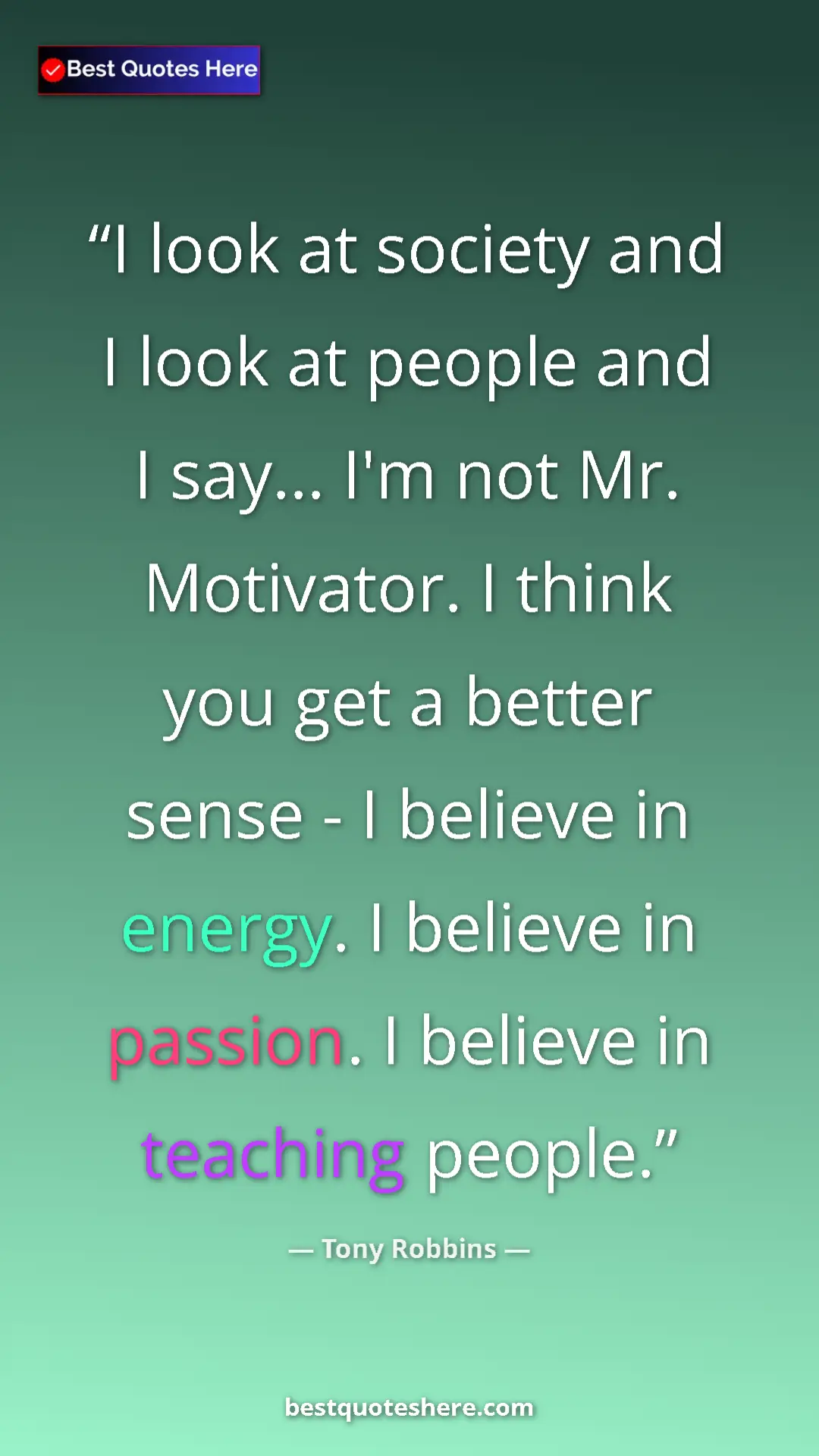 Pinterest quote poster by Tony Robbins: "I look at society and I look at people and I say... I'm not..."
