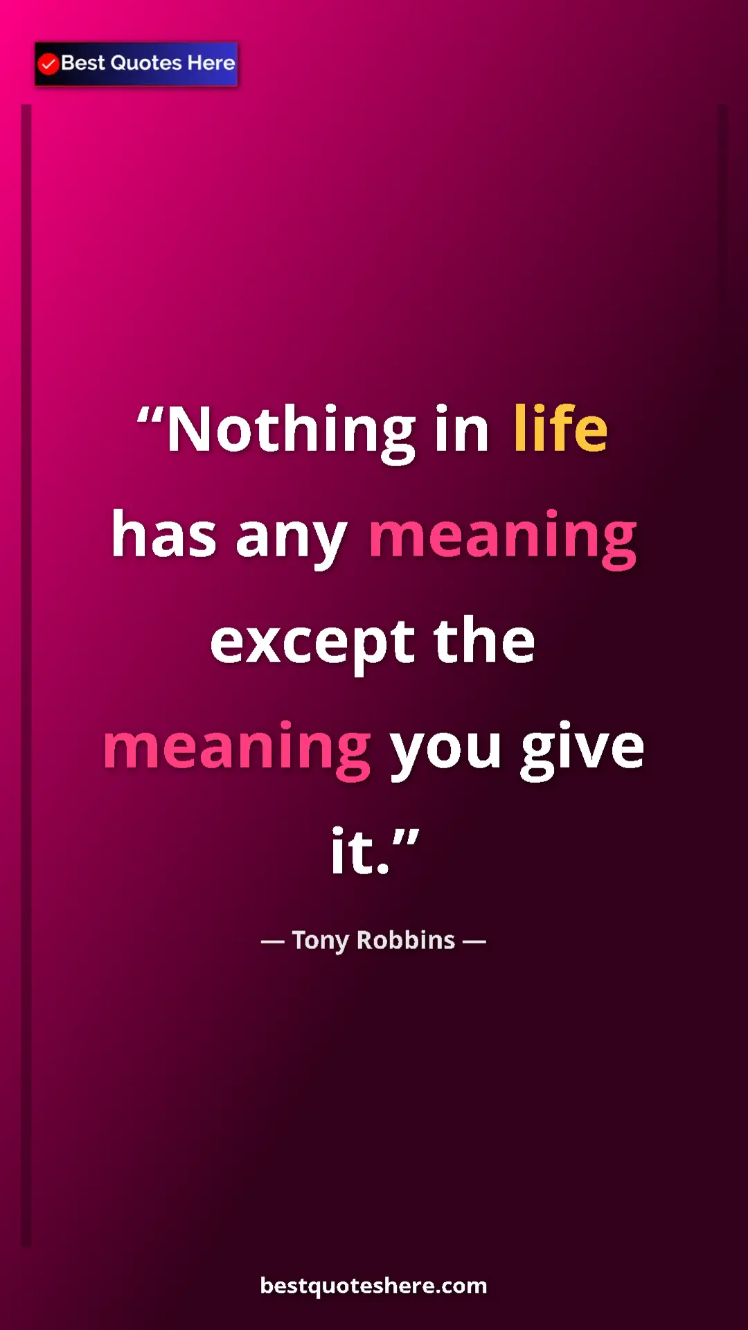 Pinterest quote poster by Tony Robbins: "Nothing in life has any meaning except the meaning you give..."