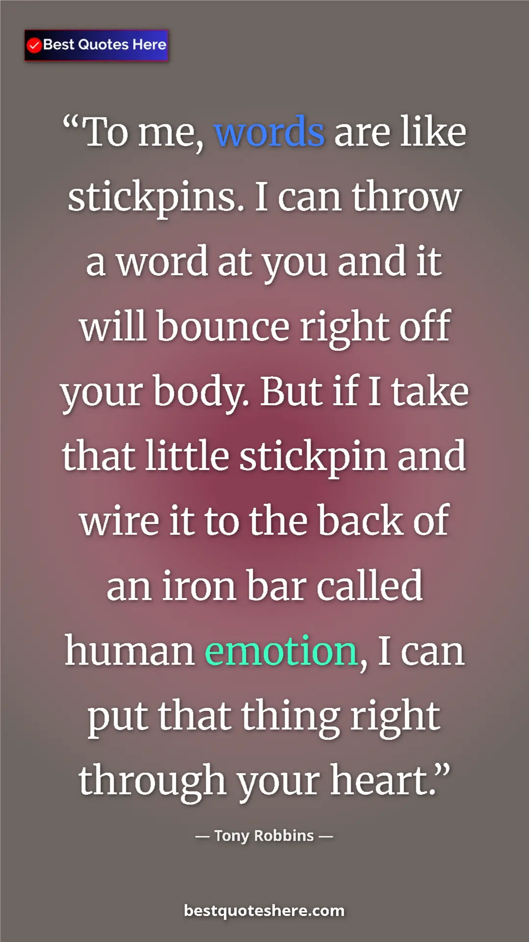 Pinterest quote poster by Tony Robbins: "To me, words are like stickpins. I can throw a word at you..."