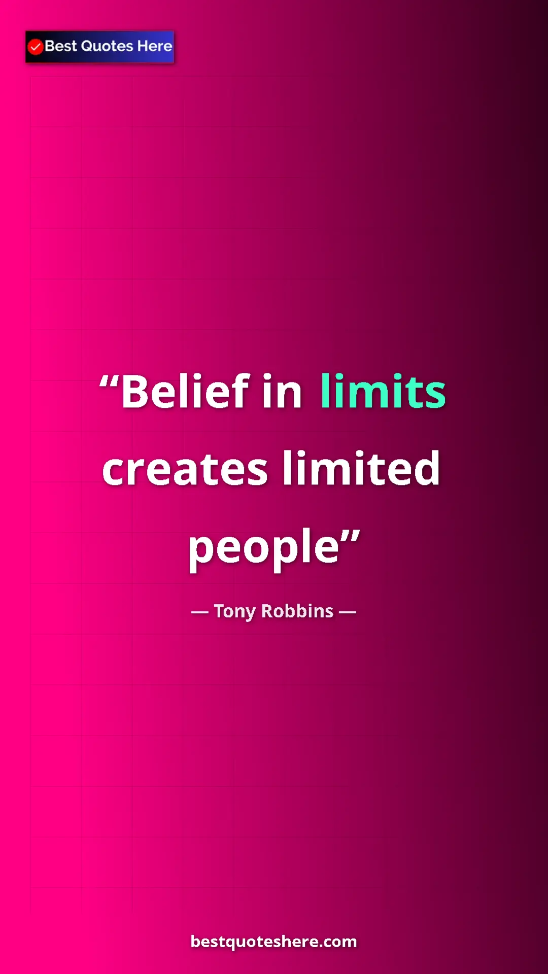 Pinterest quote poster by Tony Robbins: "Belief in limits creates limited people"