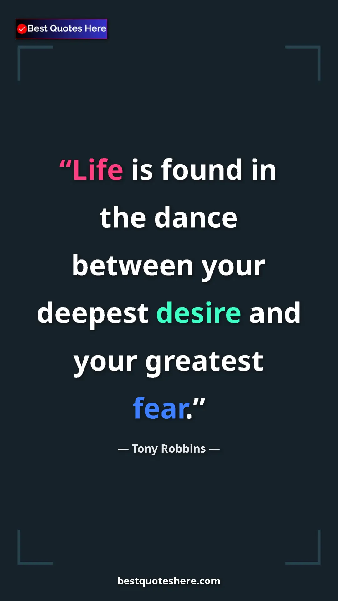 Pinterest quote poster by Tony Robbins: "Life is found in the dance between your deepest desire and..."