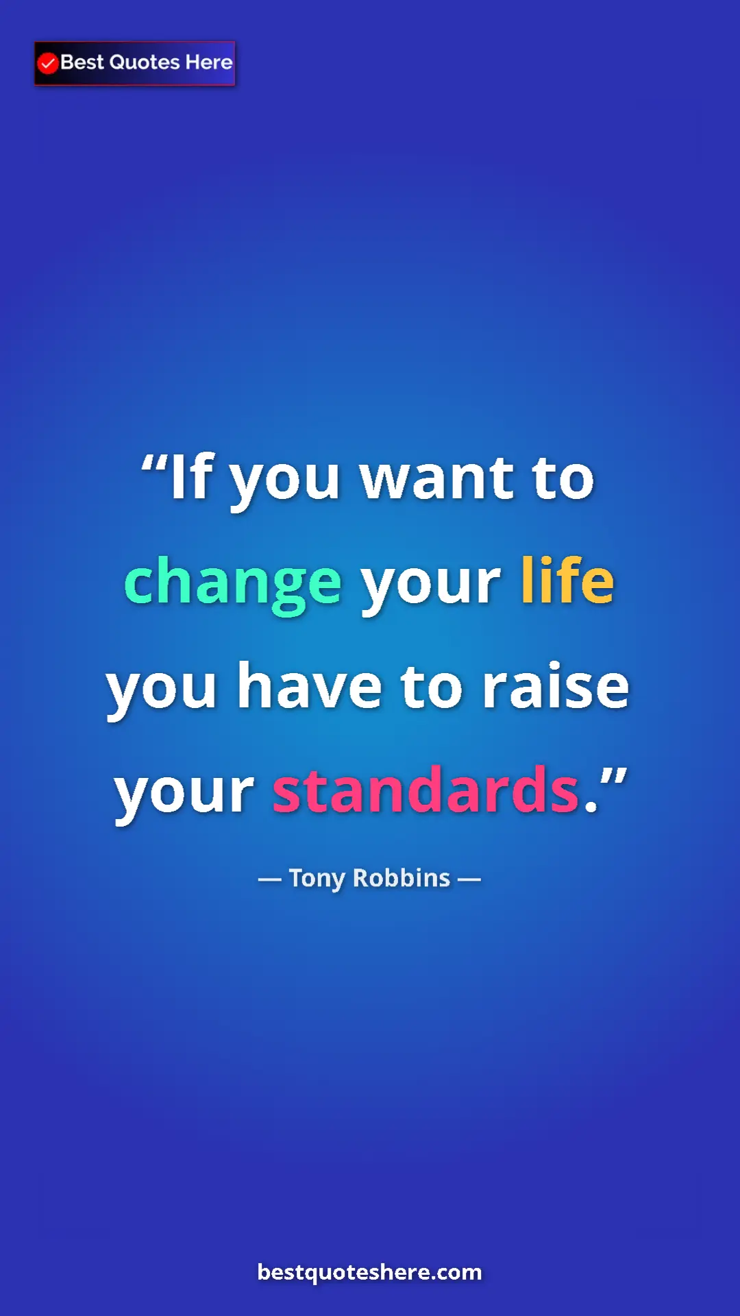 Pinterest quote poster by Tony Robbins: "If you want to change your life you have to raise your stand"