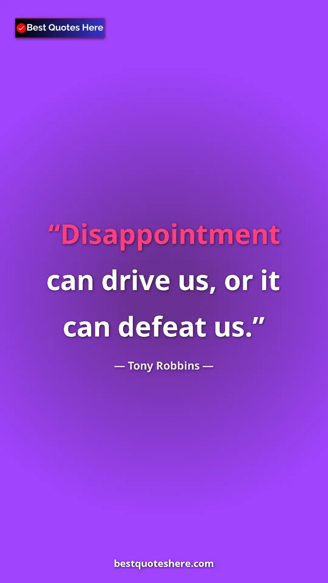 Pinterest quote poster by Tony Robbins: "Disappointment can drive us, or it can defeat us."