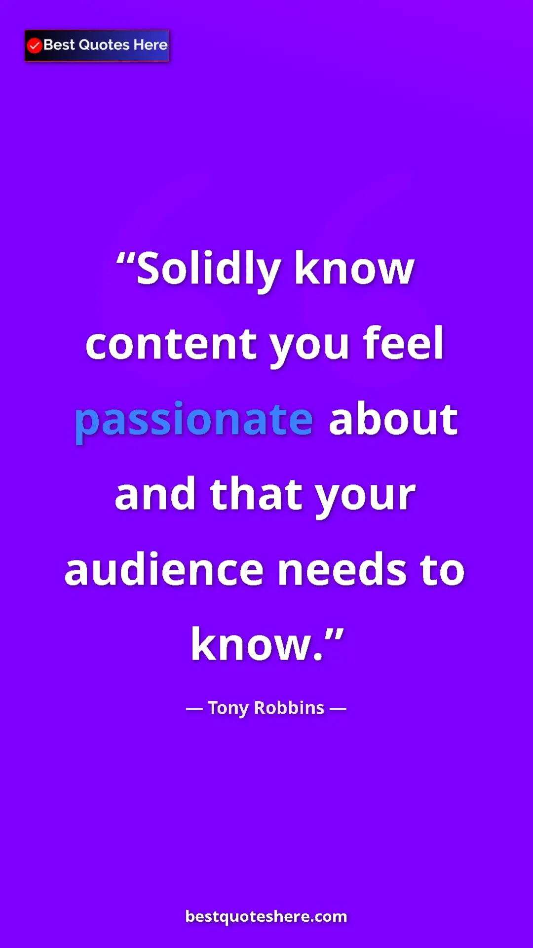 Pinterest quote poster by Tony Robbins: "Solidly know content you feel passionate about and that..."