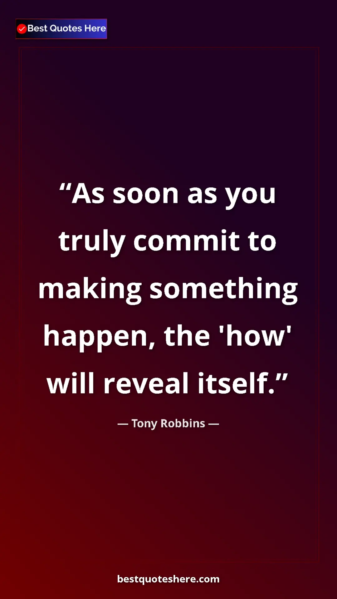 Pinterest quote poster by Tony Robbins: "As soon as you truly commit to making something happen, the..."