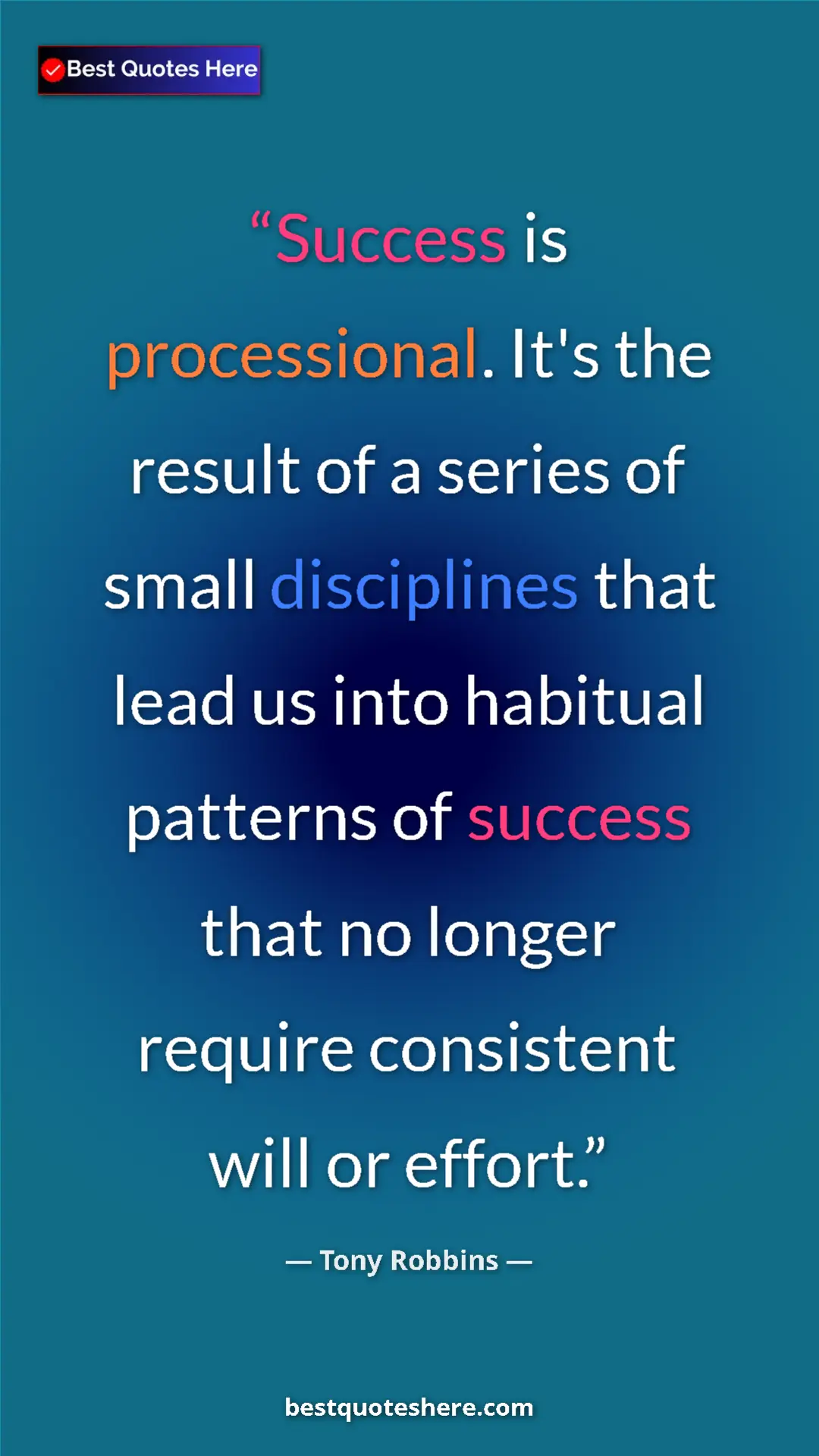 Pinterest quote poster by Tony Robbins: "Success is processional. It's the result of a series of..."
