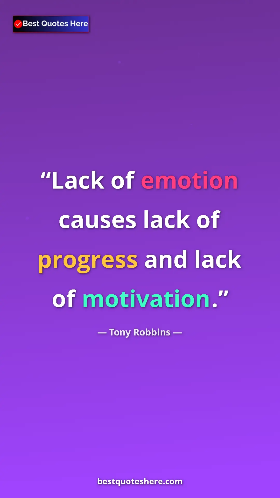 Pinterest quote poster by Tony Robbins: "Lack of emotion causes lack of progress and lack of..."