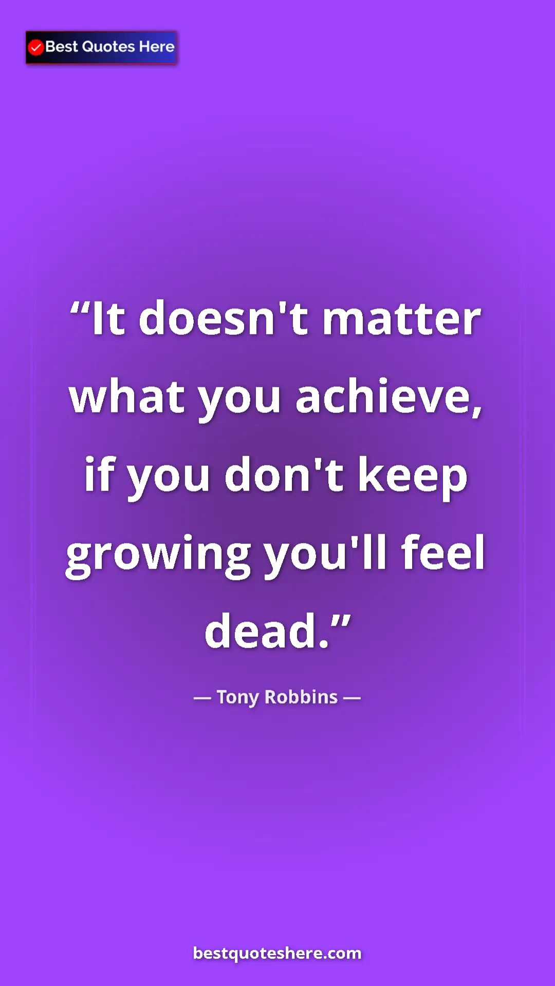 Pinterest quote poster by Tony Robbins: "It doesn't matter what you achieve, if you don't keep..."