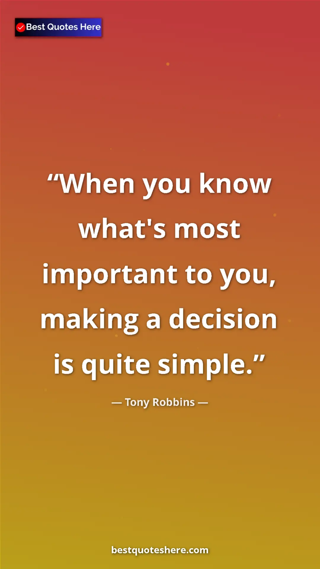 Pinterest quote poster by Tony Robbins: "When you know what's most important to you, making a..."