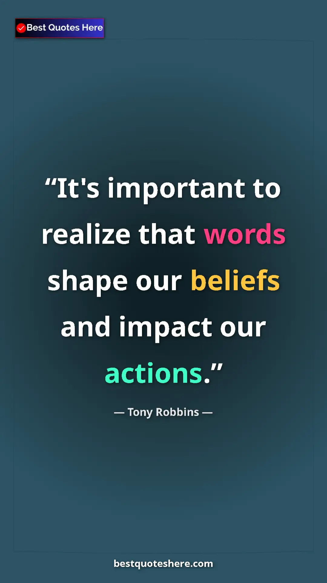 Tony Robbins Quote Card: "It's important to realize that words shape our beliefs and..." Pinterest quote poster by Tony Robbins: "It's important to realize that words shape our beliefs and..."
