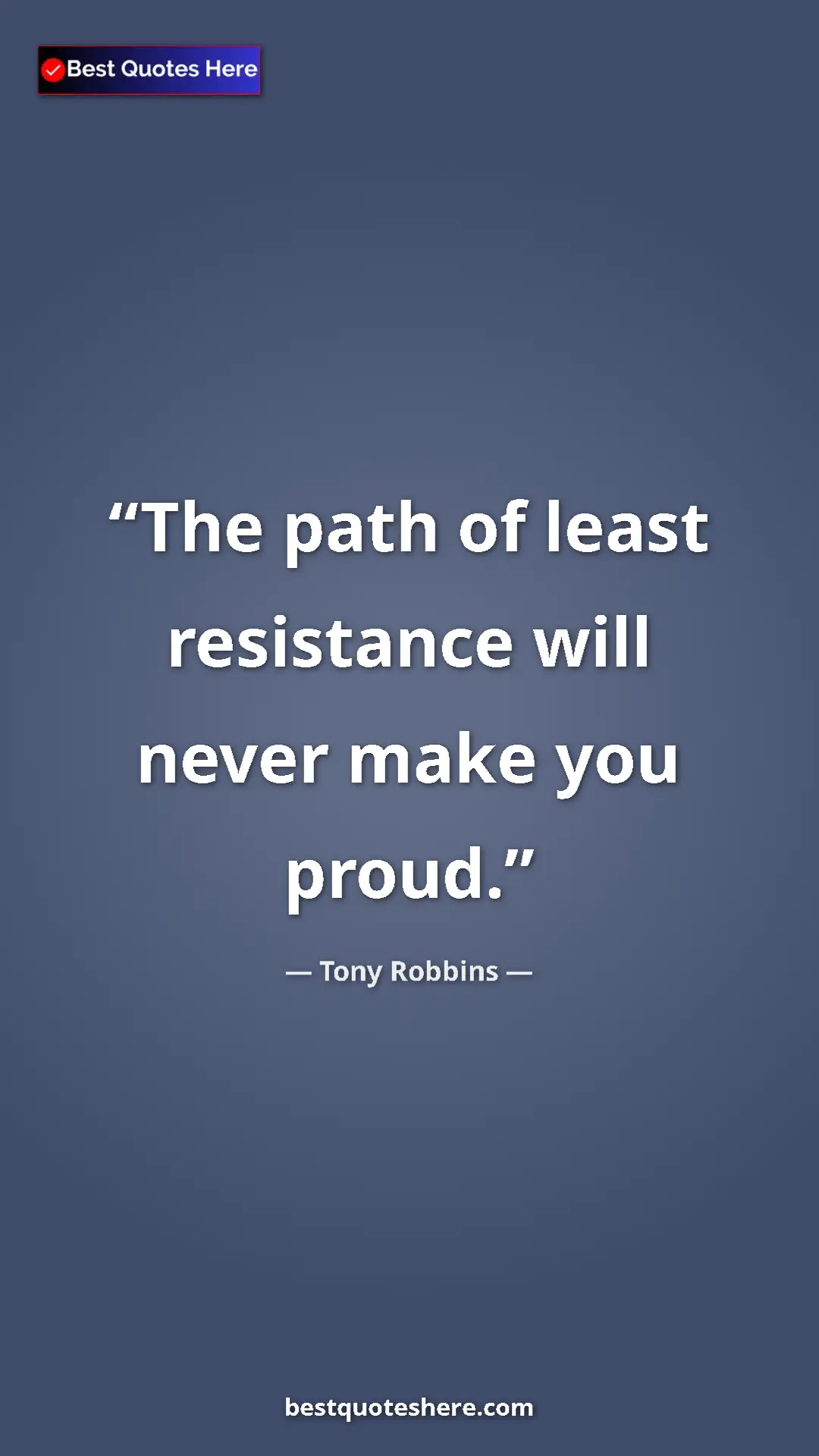 Pinterest quote poster by Tony Robbins: "The path of least resistance will never make you proud."