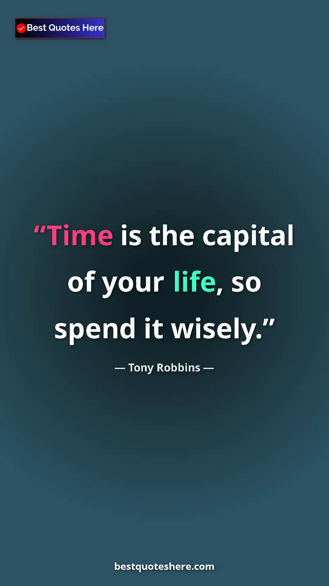 Pinterest quote poster by Tony Robbins: "Time is the capital of your life, so spend it wisely."