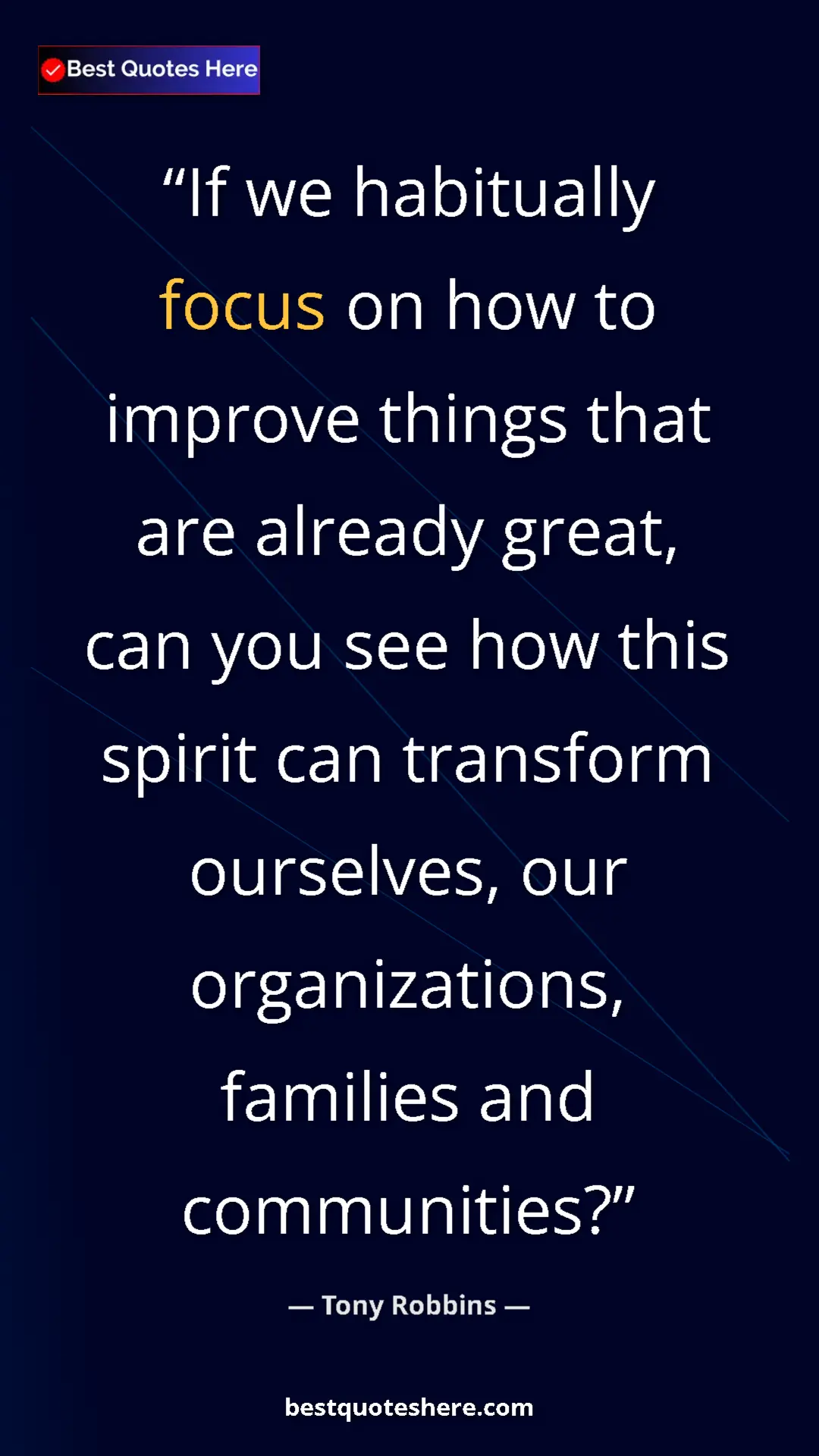 Pinterest quote poster by Tony Robbins: "If we habitually focus on how to improve things that are..."