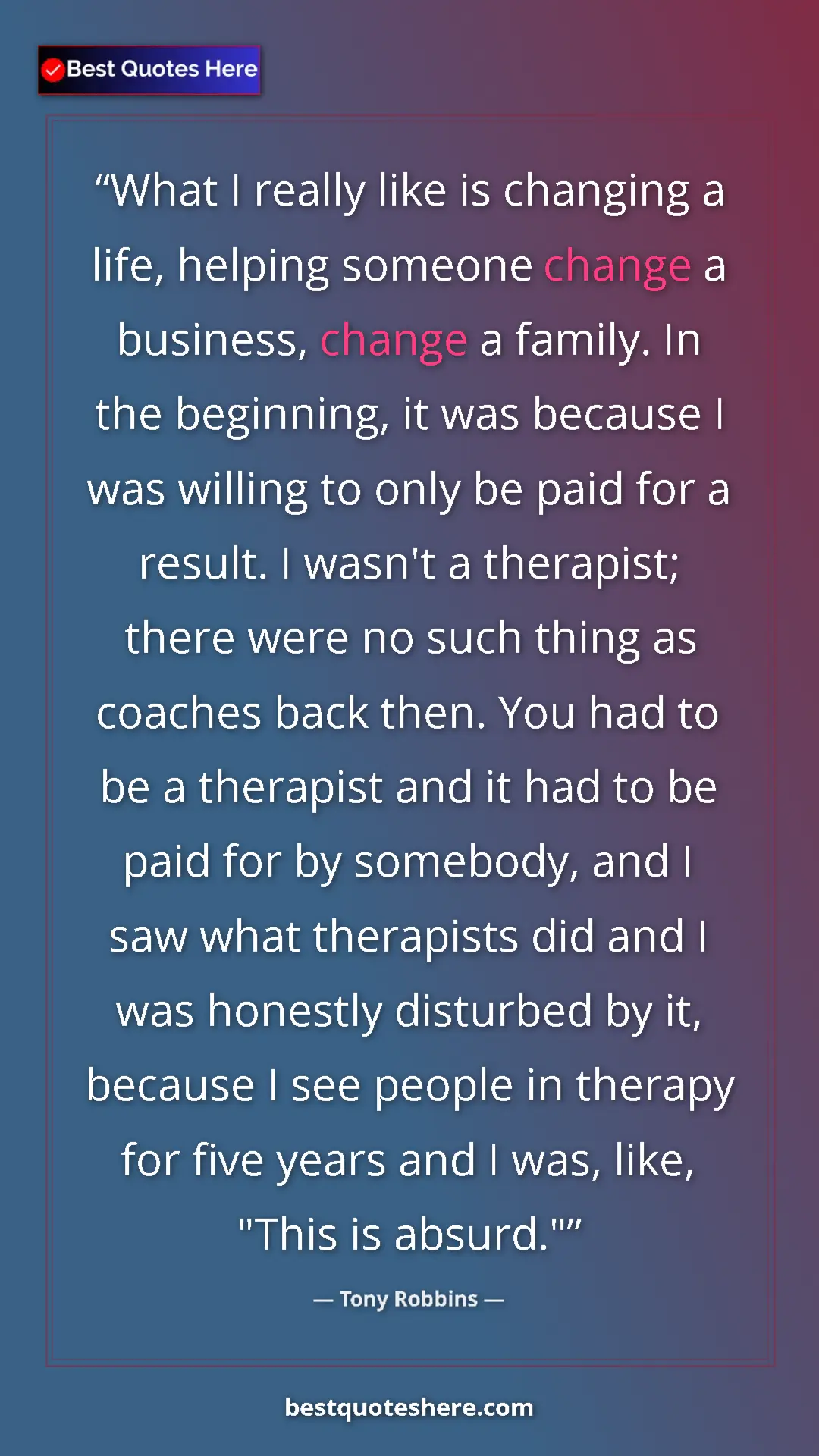 Pinterest quote poster by Tony Robbins: "What I really like is changing a life, helping someone..."