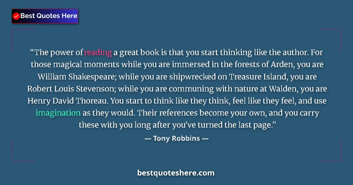 Tony Robbins quote: "The power of reading a great book is that you start..."