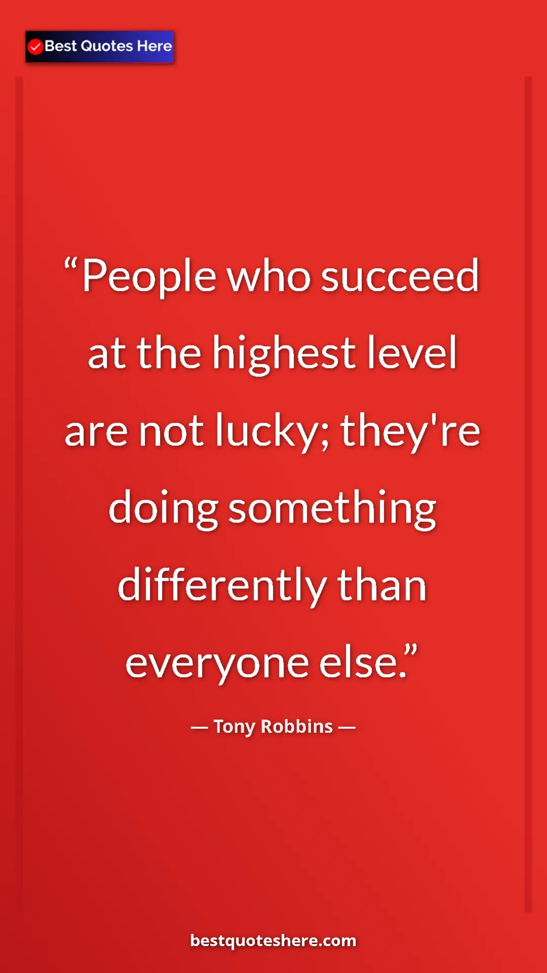 Pinterest quote poster by Tony Robbins: "People who succeed at the highest level are not lucky;..."