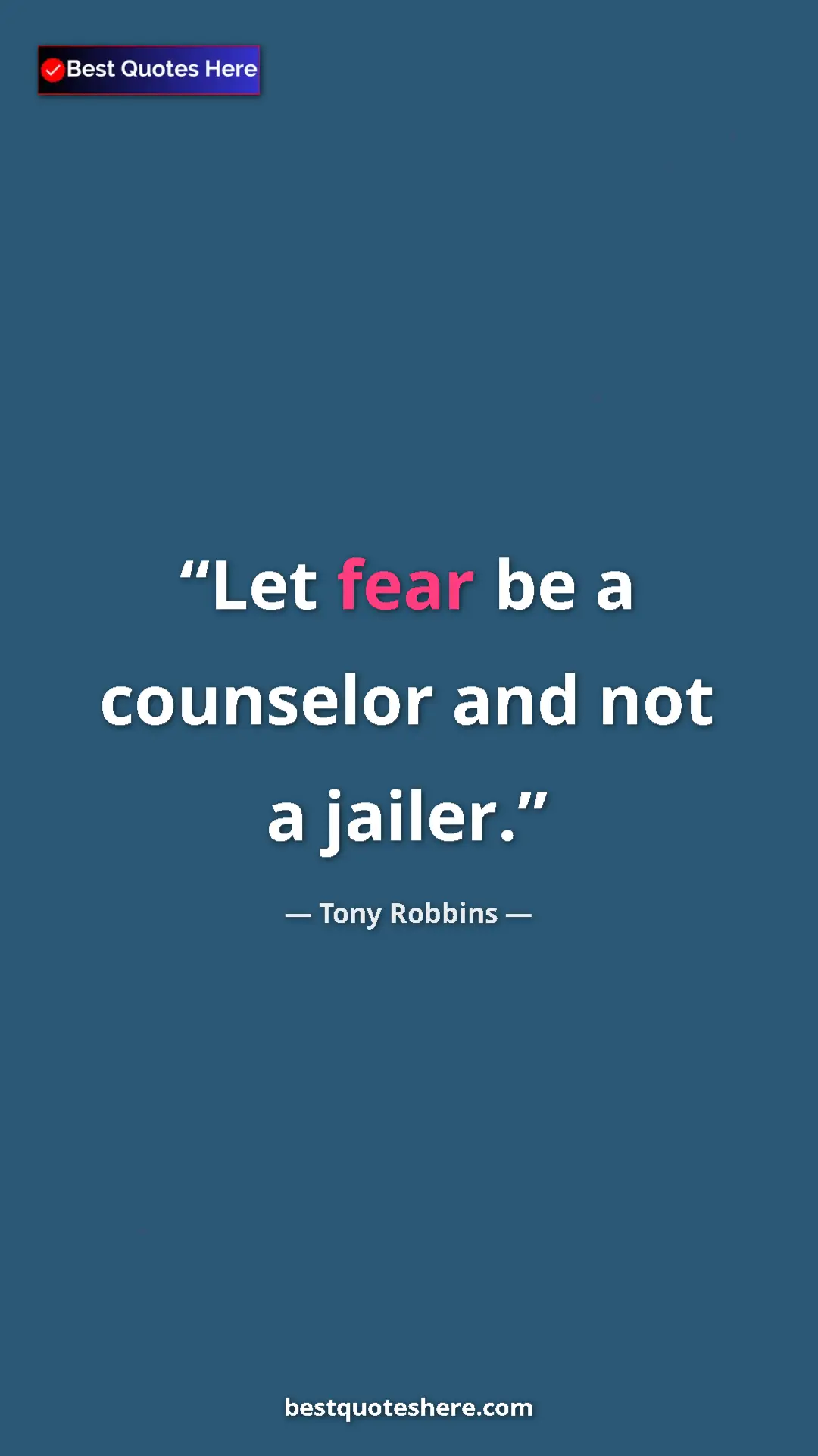 Pinterest quote poster by Tony Robbins: "Let fear be a counselor and not a jailer."