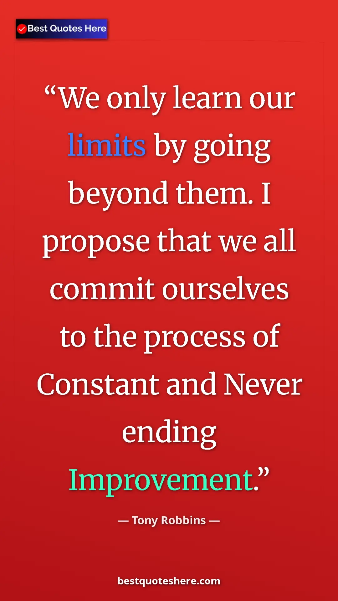 Pinterest quote poster by Tony Robbins: "We only learn our limits by going beyond them. I propose..."