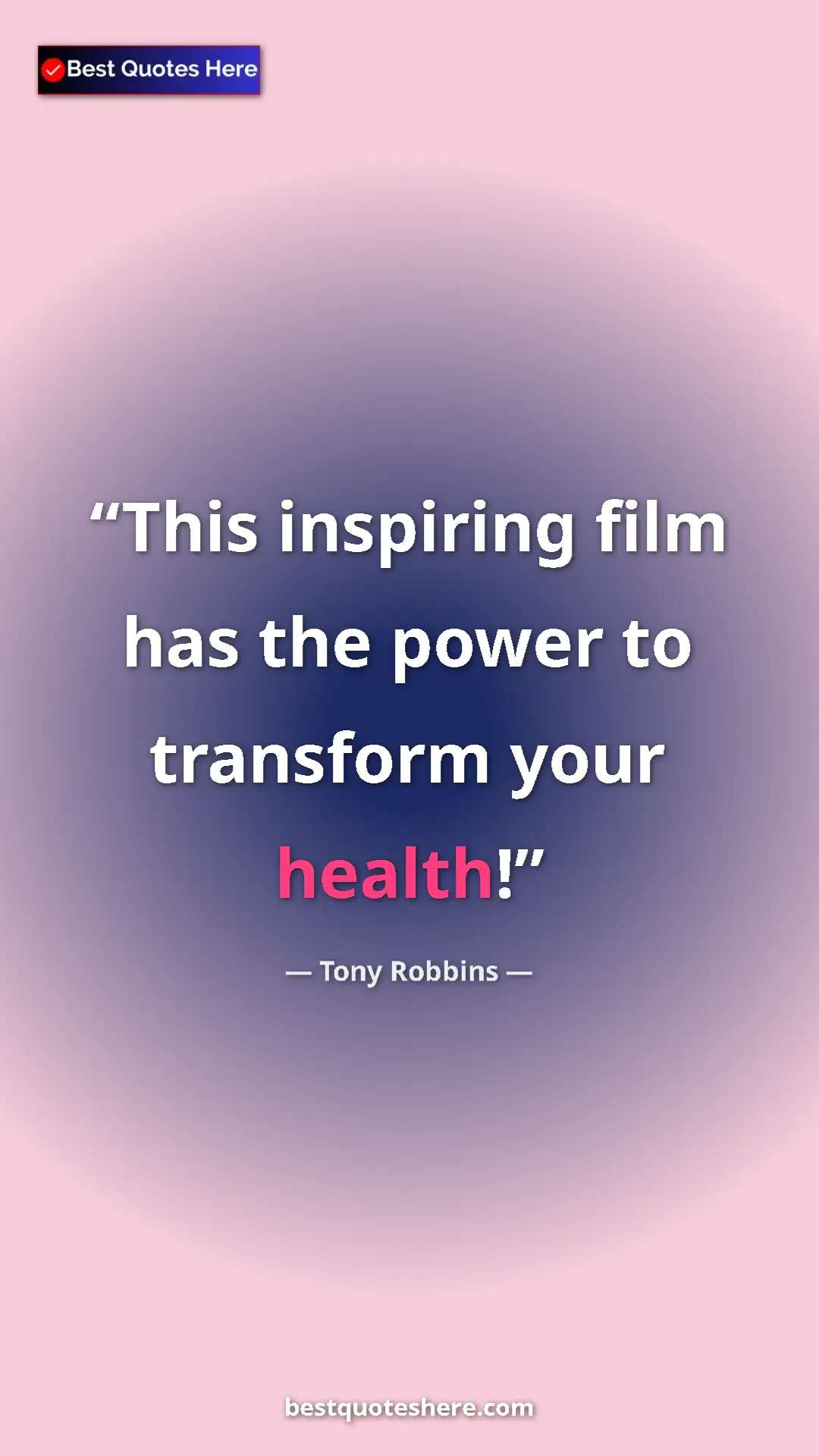 Pinterest quote poster by Tony Robbins: "This inspiring film has the power to transform your health!"