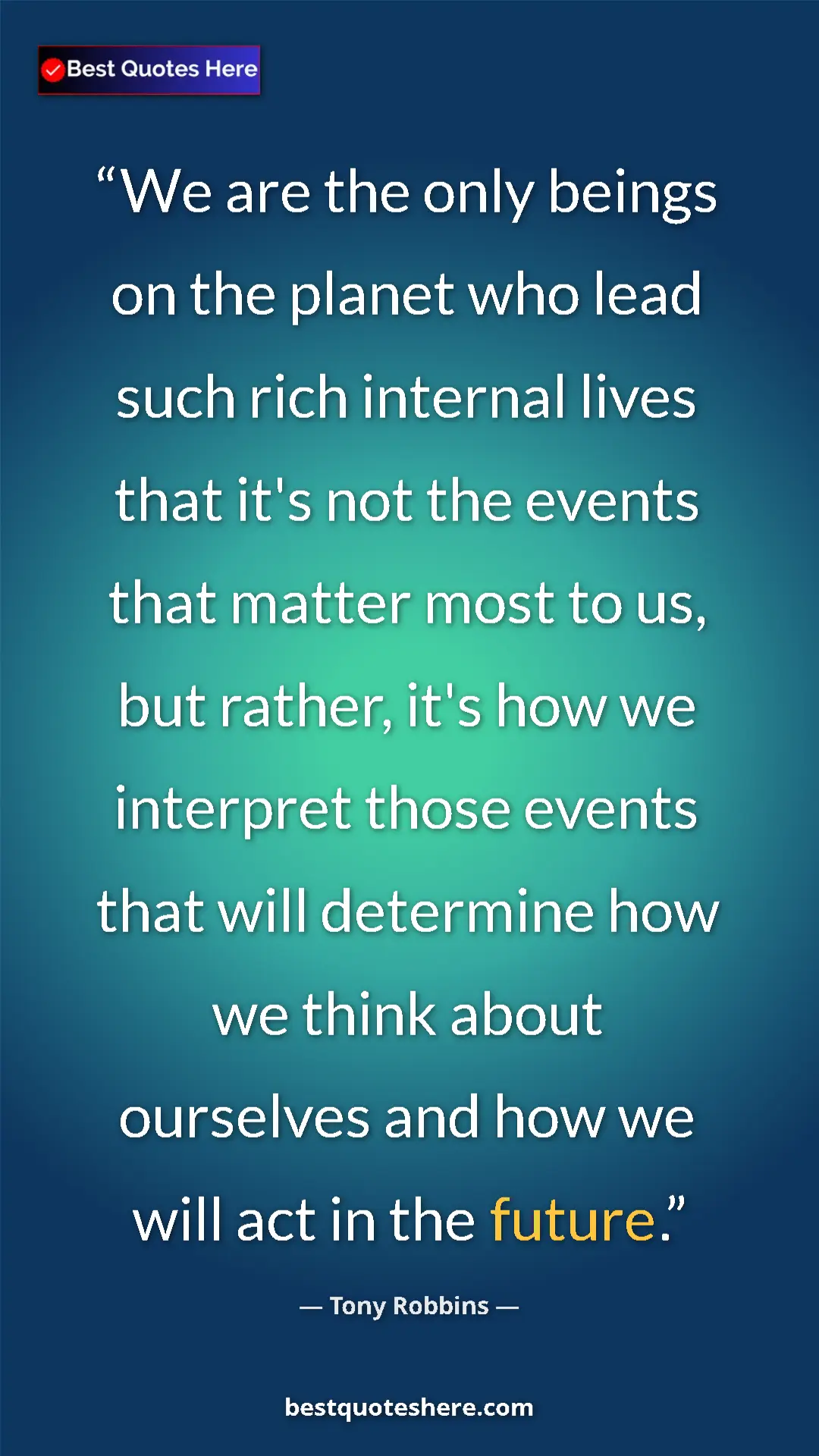 Tony Robbins Quote Card: "We are the only beings on the planet who lead such rich..." Pinterest quote poster by Tony Robbins: "We are the only beings on the planet who lead such rich..."