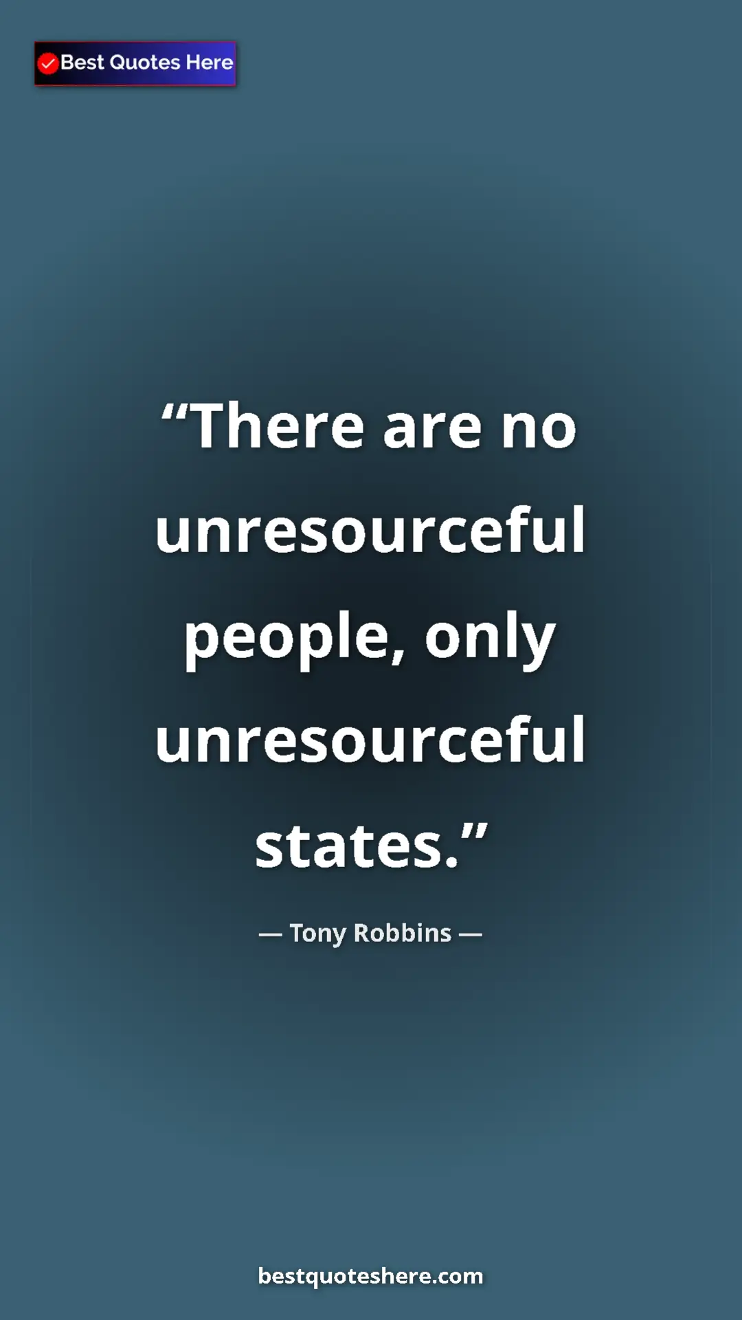 Pinterest quote poster by Tony Robbins: "There are no unresourceful people, only unresourceful..."