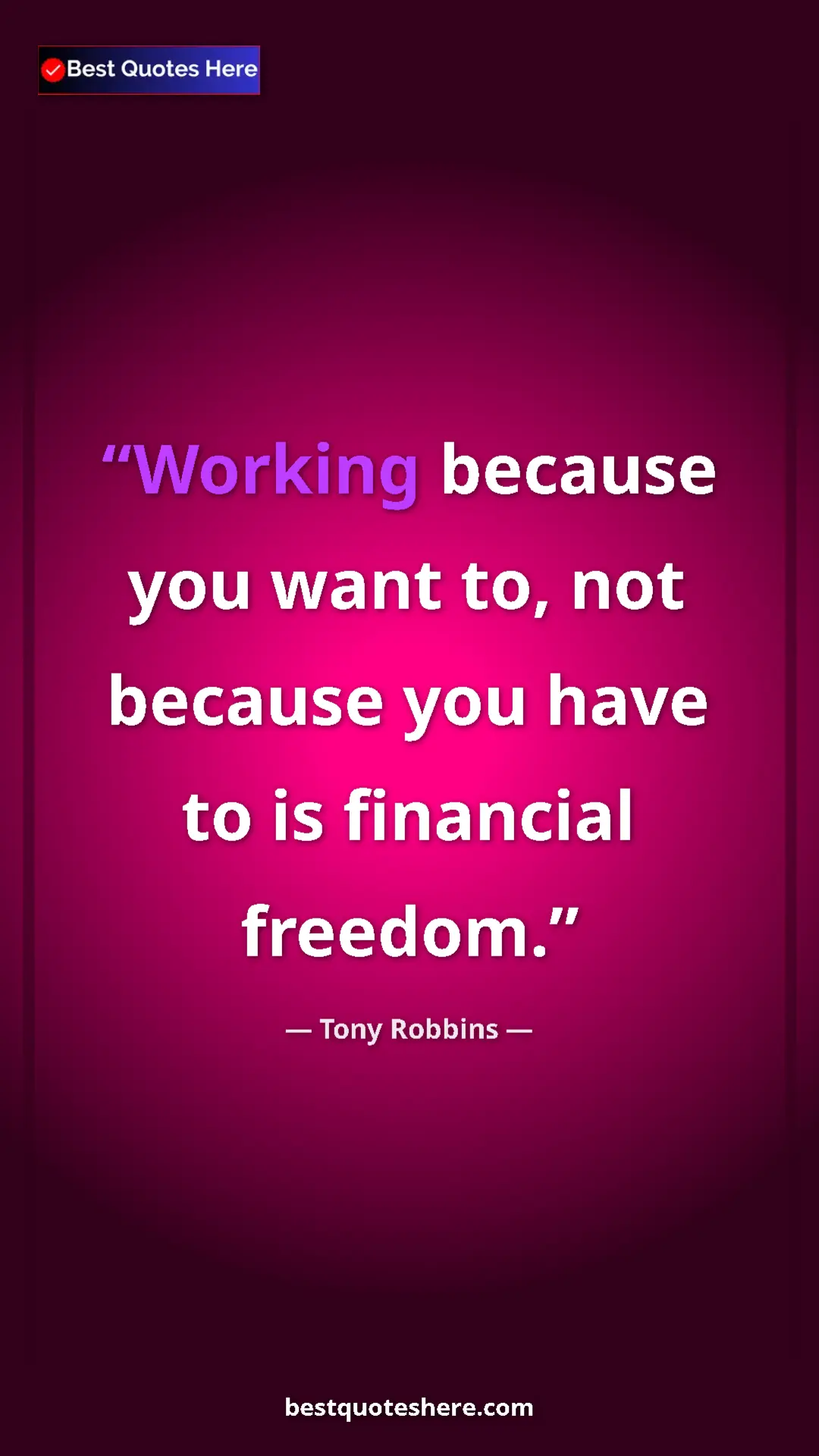 Pinterest quote poster by Tony Robbins: "Working because you want to, not because you have to is..."