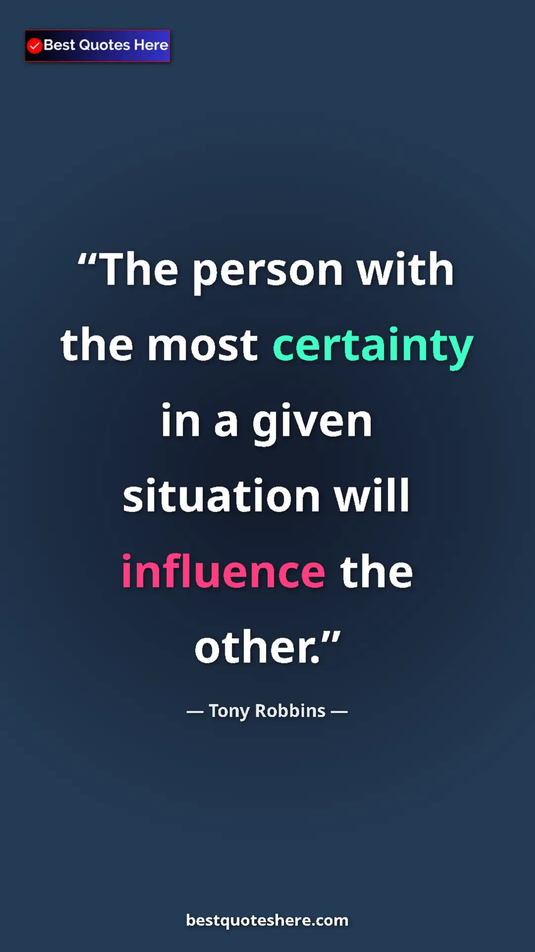 Pinterest quote poster by Tony Robbins: "The person with the most certainty in a given situation..."