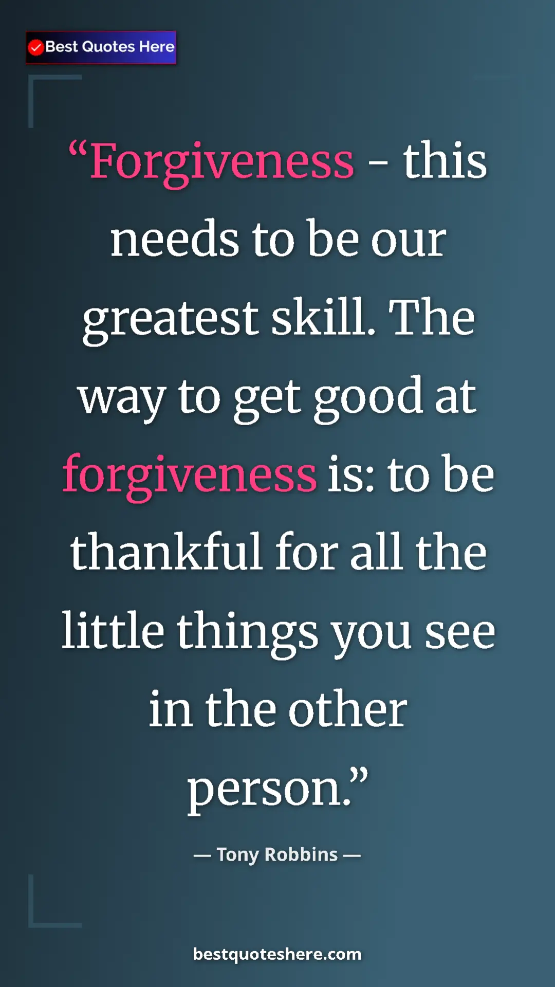 Pinterest quote poster by Tony Robbins: "Forgiveness - this needs to be our greatest skill. The way..."