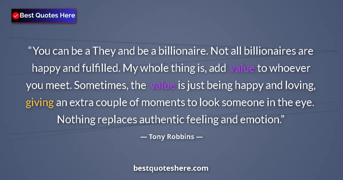 Tony Robbins Quote: "You can be a They and be a billionaire. Not all..." Tony Robbins quote: "You can be a They and be a billionaire. Not all..."