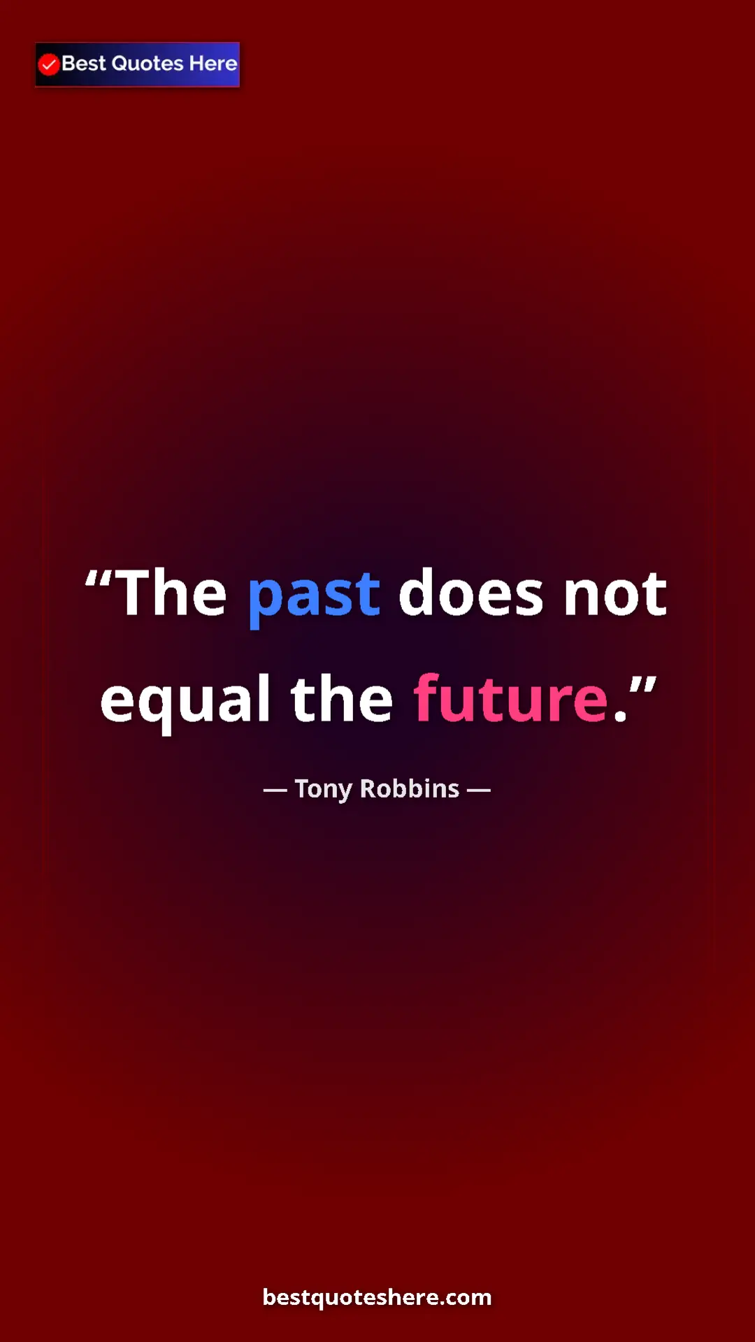 Pinterest quote poster by Tony Robbins: "The past does not equal the future."