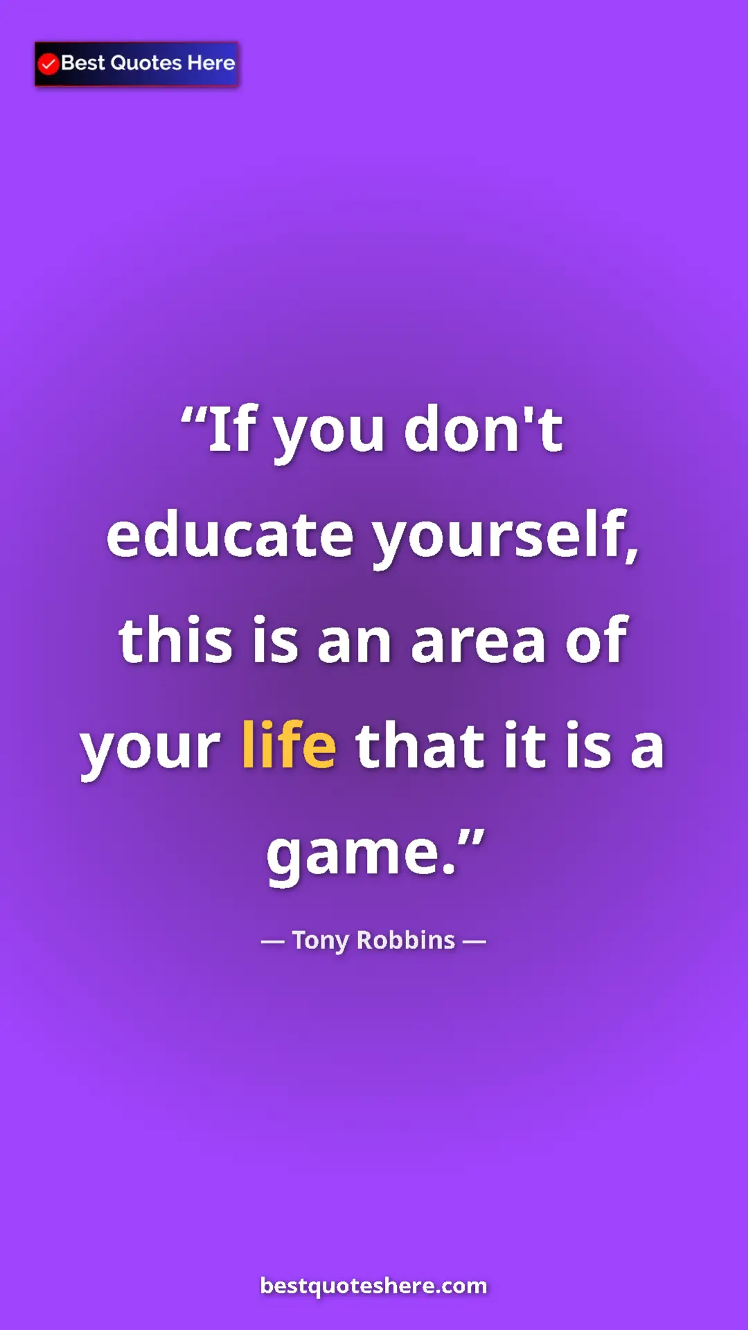 Tony Robbins Quote Card: "If you don't educate yourself, this is an area of your life..." Pinterest quote poster by Tony Robbins: "If you don't educate yourself, this is an area of your life..."