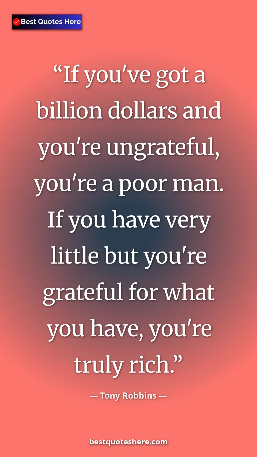 Pinterest quote poster by Tony Robbins: "If you've got a billion dollars and you're ungrateful,..."