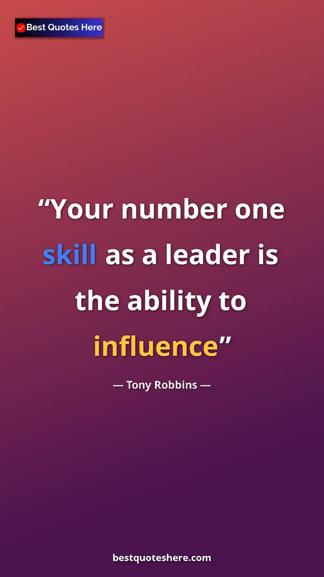 Pinterest quote poster by Tony Robbins: "Your number one skill as a leader is the ability to..."