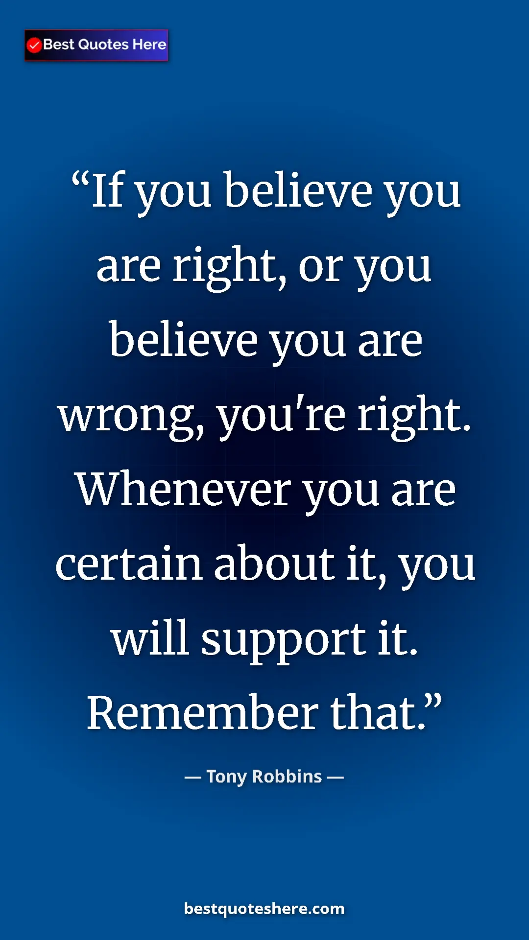 Pinterest quote poster by Tony Robbins: "If you believe you are right, or you believe you are wrong,..."